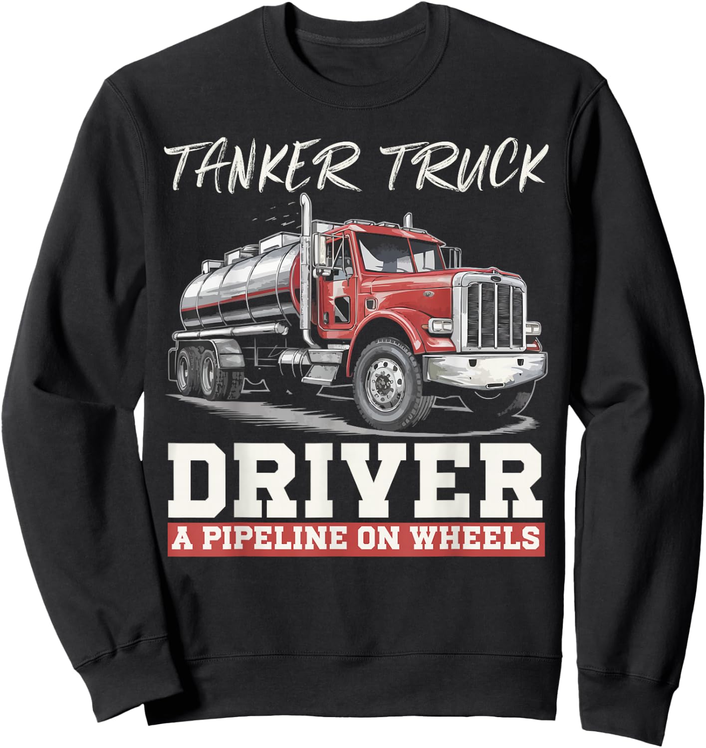 Tanker Truck Driving Truck Driver Proud Trucker Sweatshirt - Sweatshirt | Black