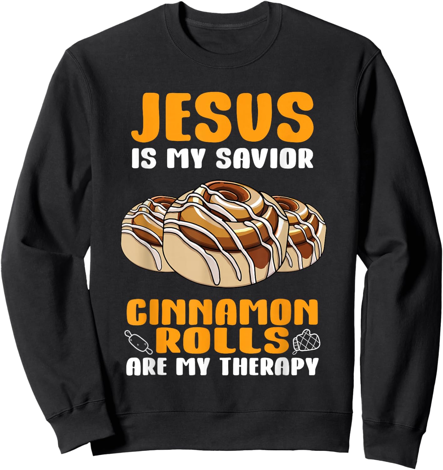 Cinnamon Rolls Are My Therapy Funny Cinnamon Buns Sweatshirt - Sweatshirt | Black
