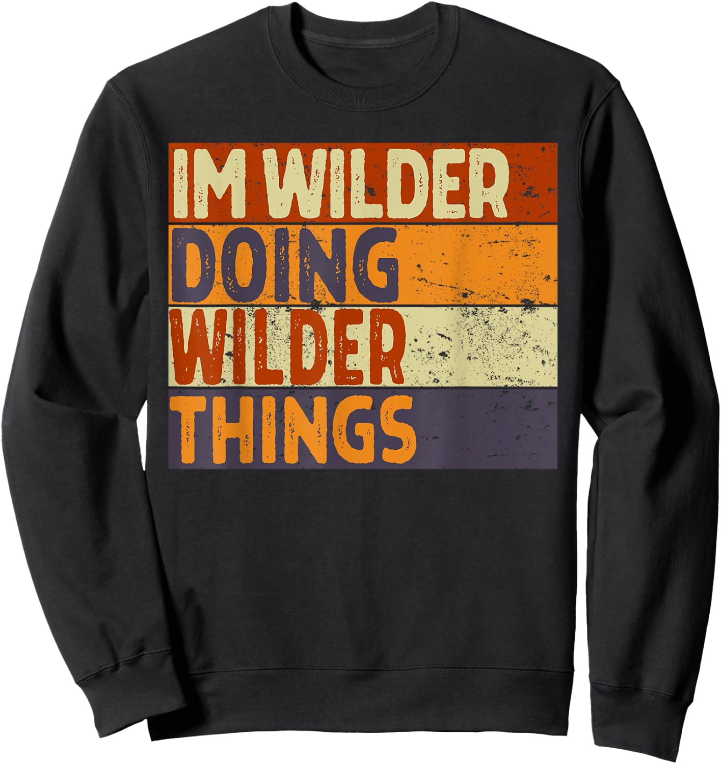Retro I'm Wilder Doing Wilder Things Funny Birthday Joke Sweatshirt - Sweatshirt | Black