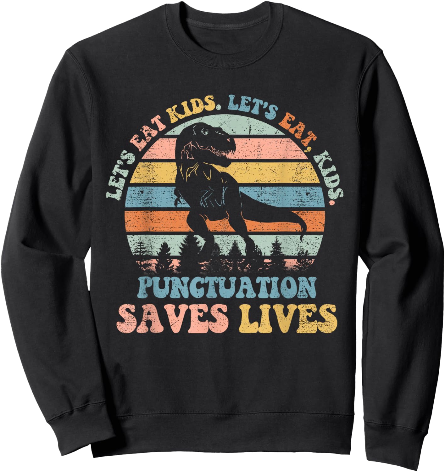 Let's Eat Kids Punctuation Saves Lives Funny Grammar Dino Sweatshirt - Sweatshirt | Black