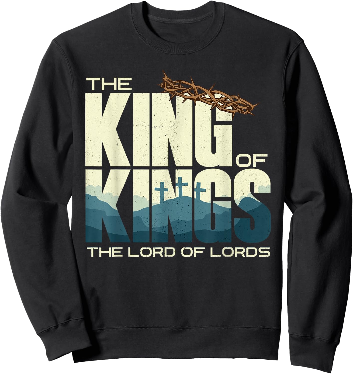 Jesus is the King of Kings Crucifixion Cross Crown Gospel Sweatshirt - Sweatshirt | Black
