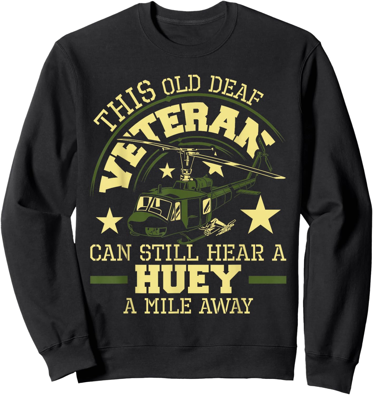 Hear A Huey A Mile Away - Helicopter Pilot Vietnam Veteran Sweatshirt - Sweatshirt | Black