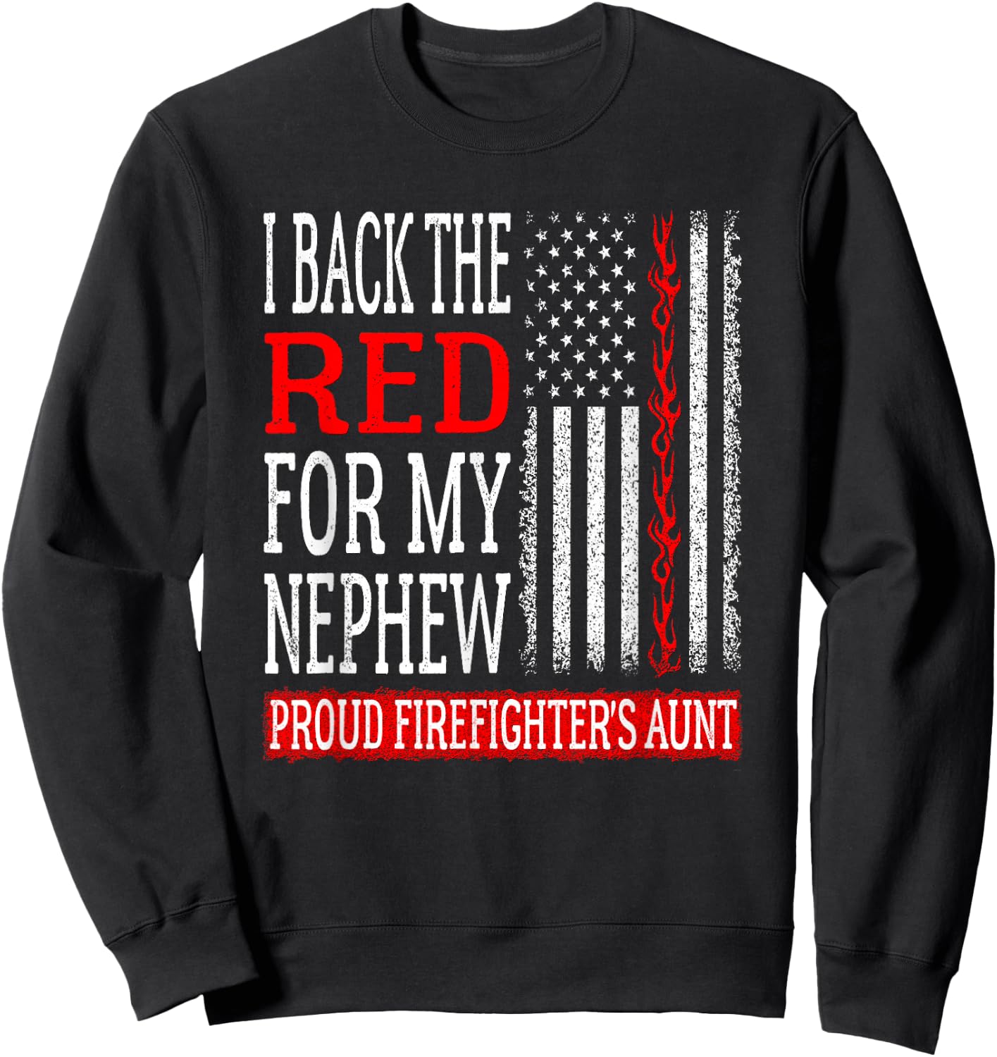 I Back The Red For My Nephew Firefighter's Aunt Fire Auntie Sweatshirt - Sweatshirt | Black