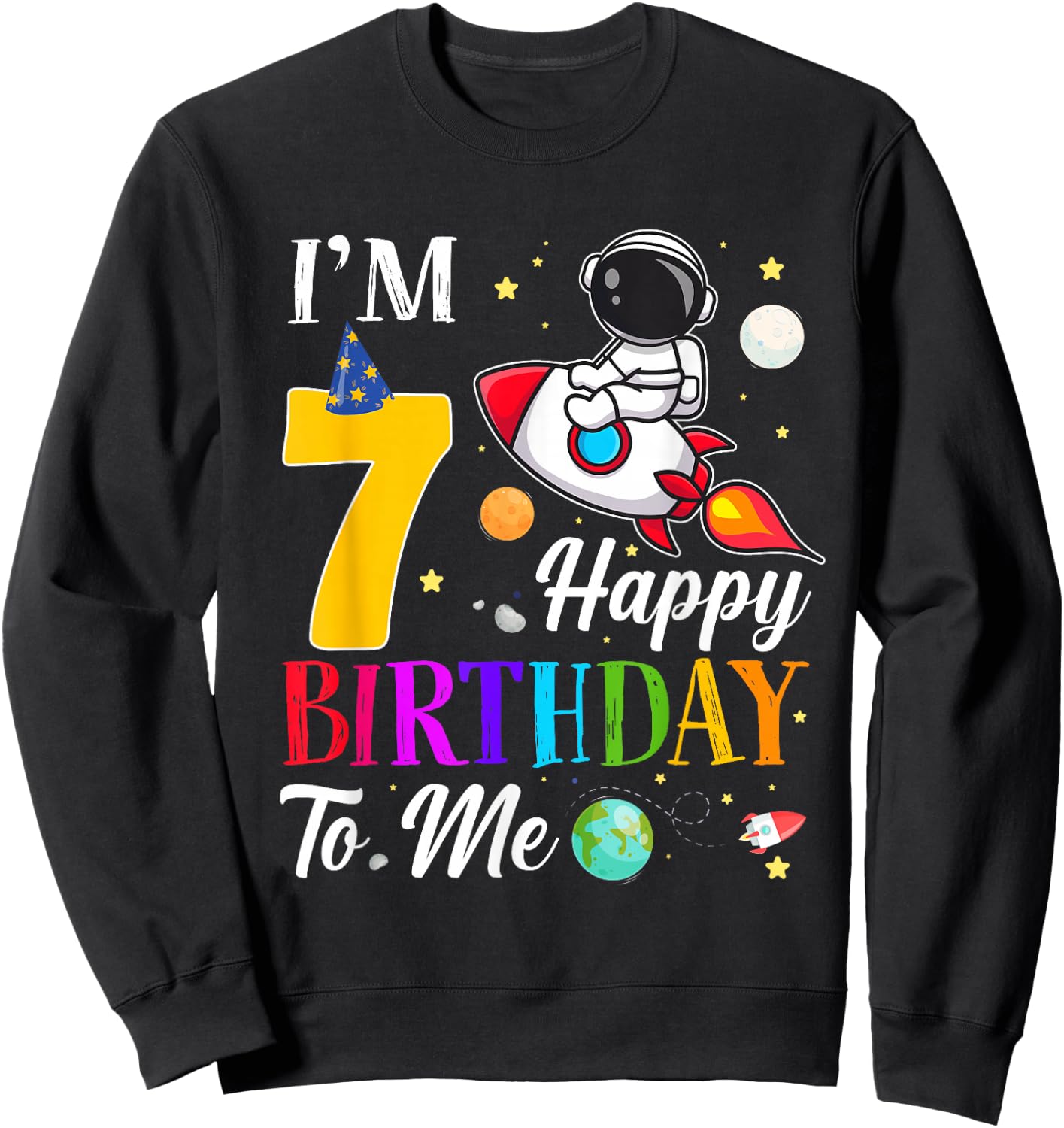 Happy Birthday To Me I'm 7 Years Old 7th Birthday Astronaut Sweatshirt - Sweatshirt | Black