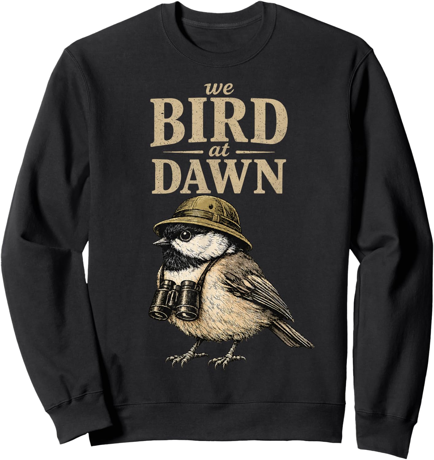 We Bird At Dawn Funny Birdwatching Sweatshirt - Sweatshirt | Black