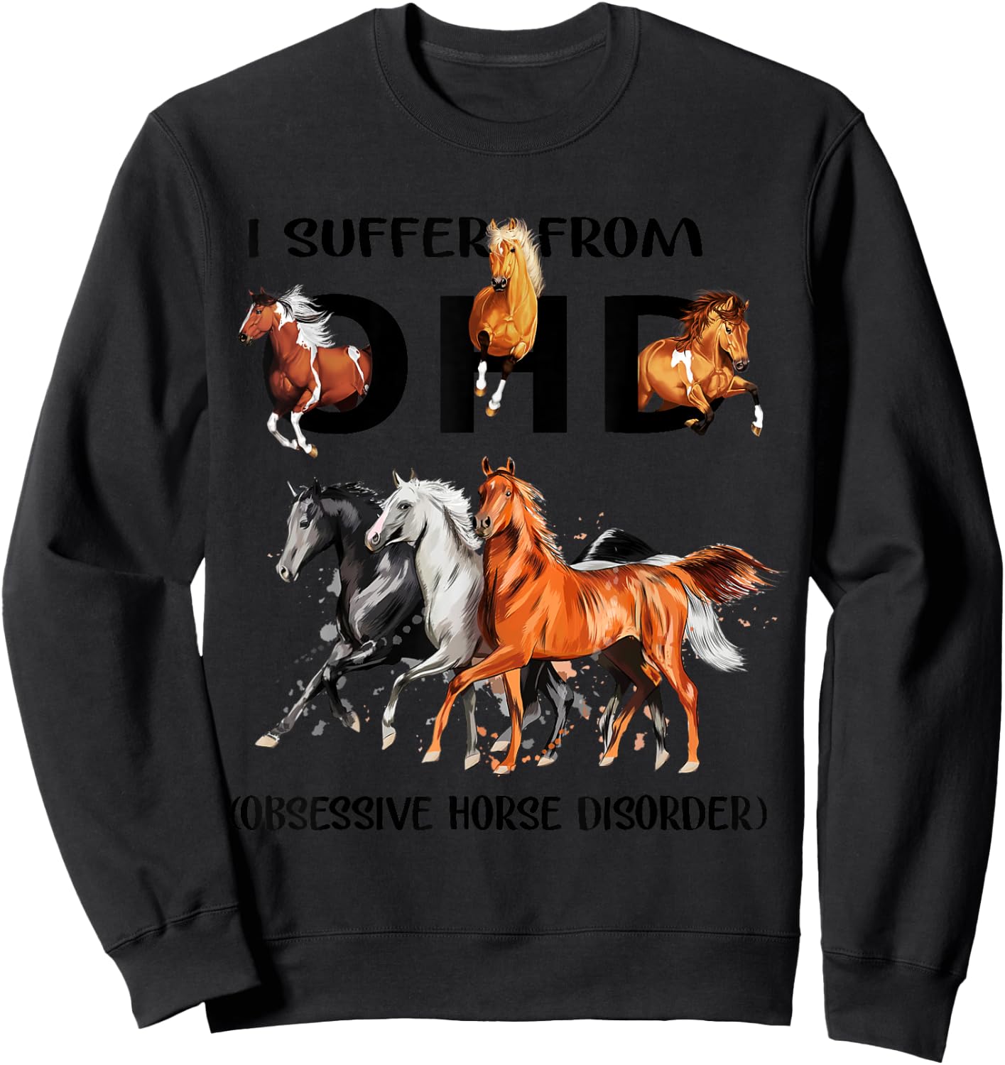 Funny Horses I Suffer From OHD Obsessive Horse Disorder Sweatshirt - Sweatshirt | Black