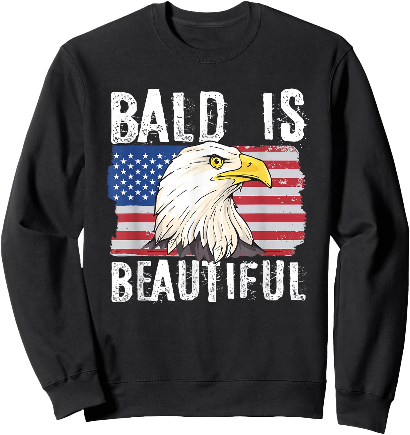 Bald is Beautiful 4th of July Independence Day Bald Eagle Sweatshirt - Sweatshirt | Black