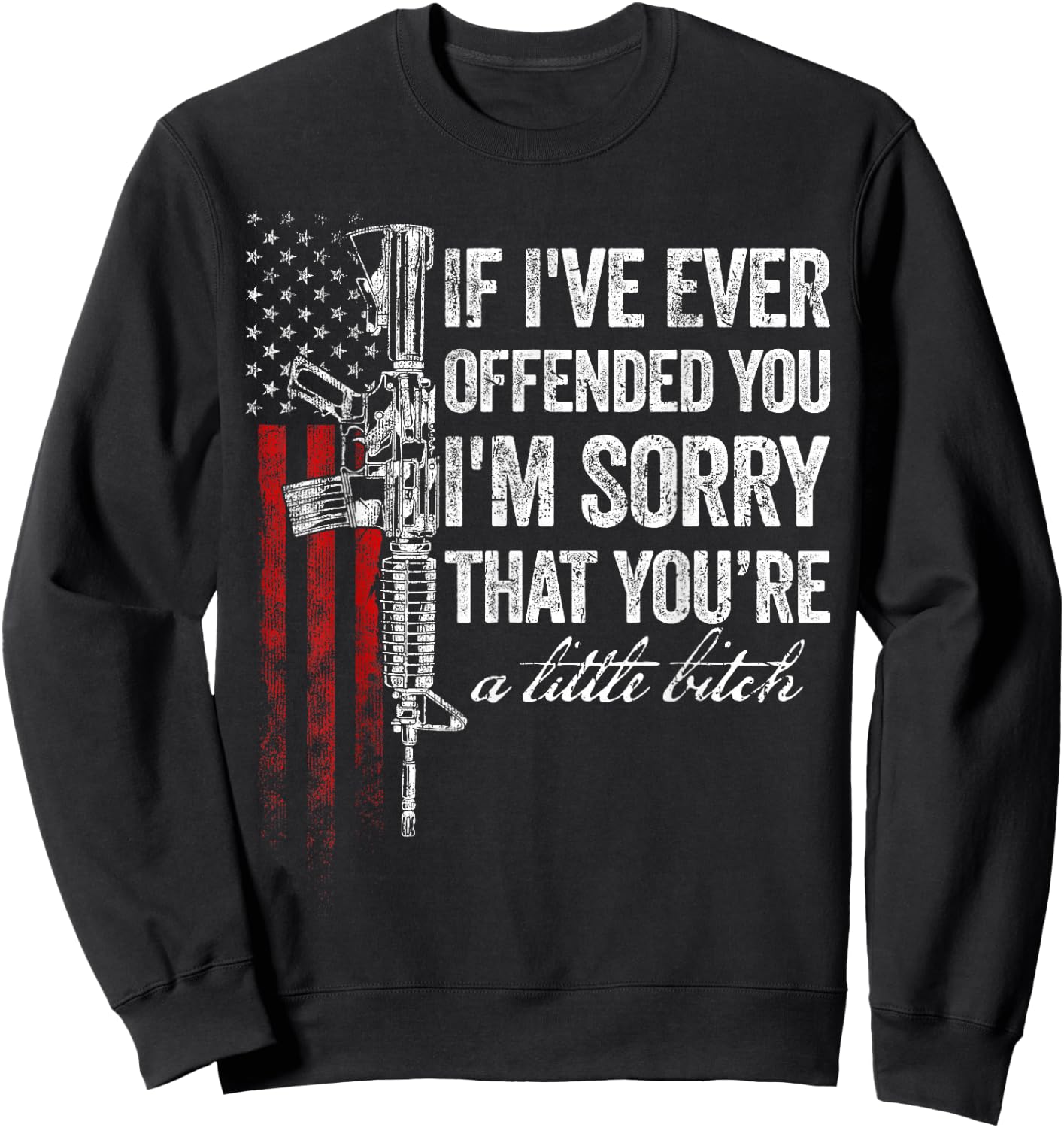 If I've Ever Offended You I'm Sorry American Flag Sweatshirt - Sweatshirt | Black