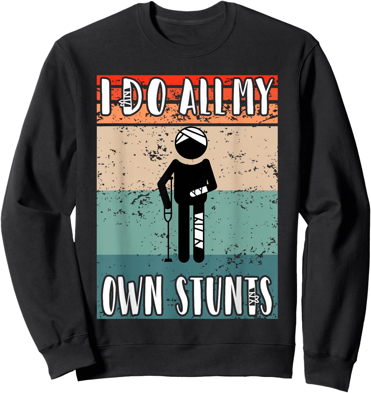 I do all my own Stunts Funny Injury After Surgery Sweatshirt - Sweatshirt | Black