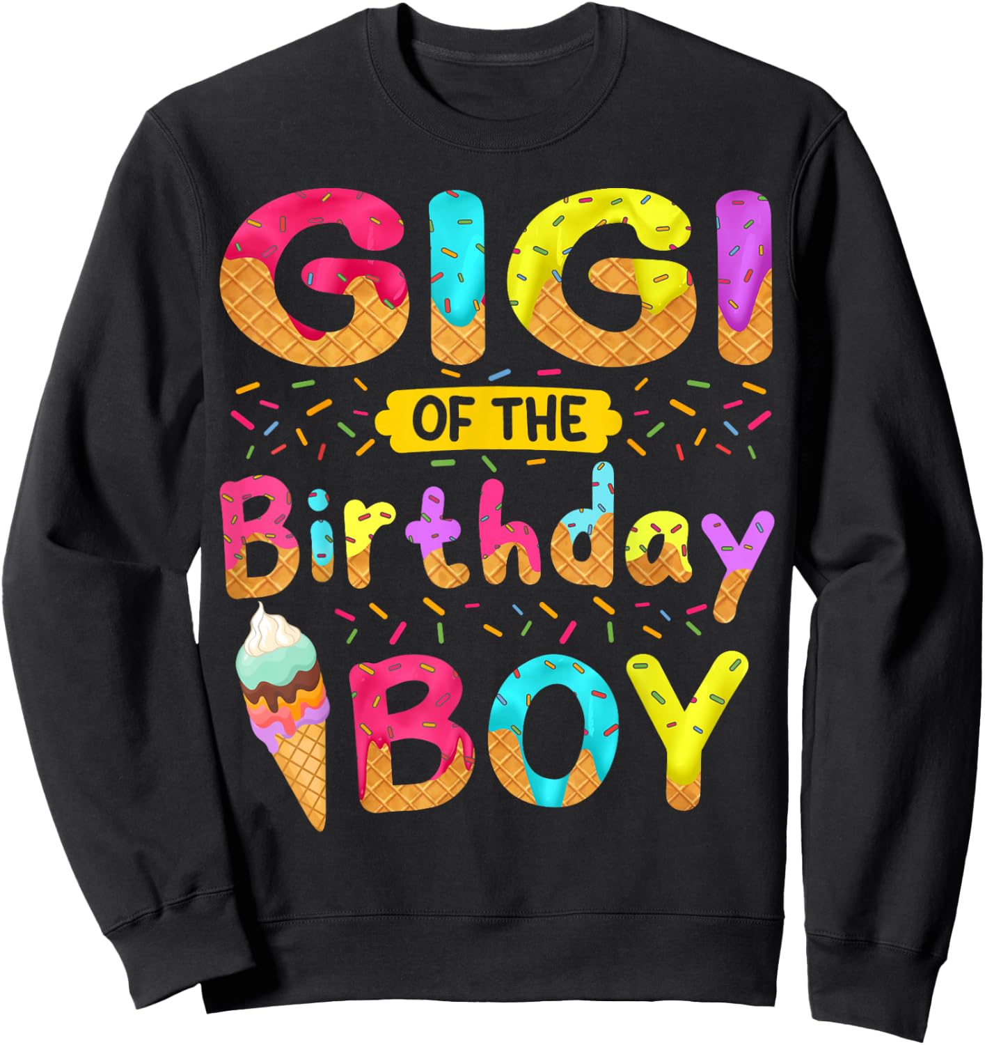 Gigi Of The Birthday Boy Ice Cream Cone Party Themed Sweatshirt - Sweatshirt | Black