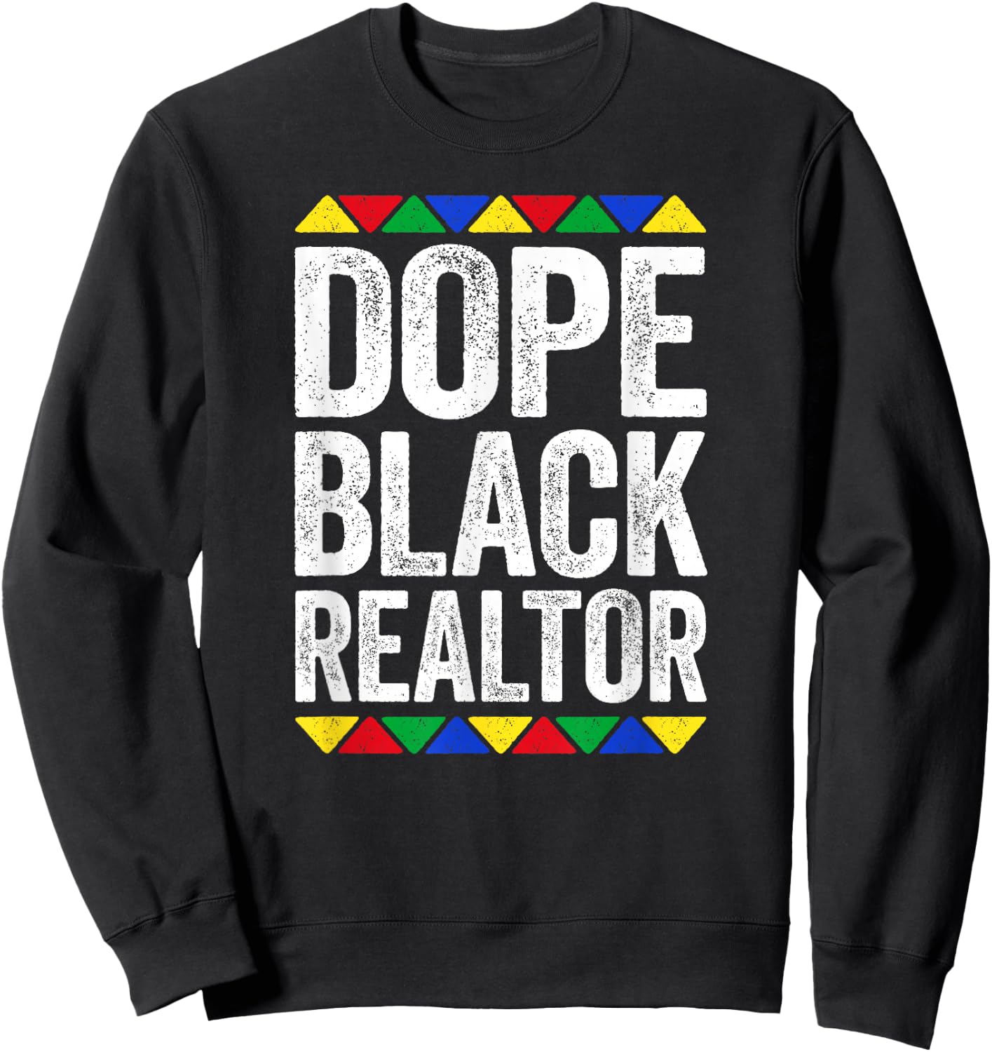 Dope Black Realtor Shirt Men Women Black History Month Sweatshirt - Sweatshirt | Black
