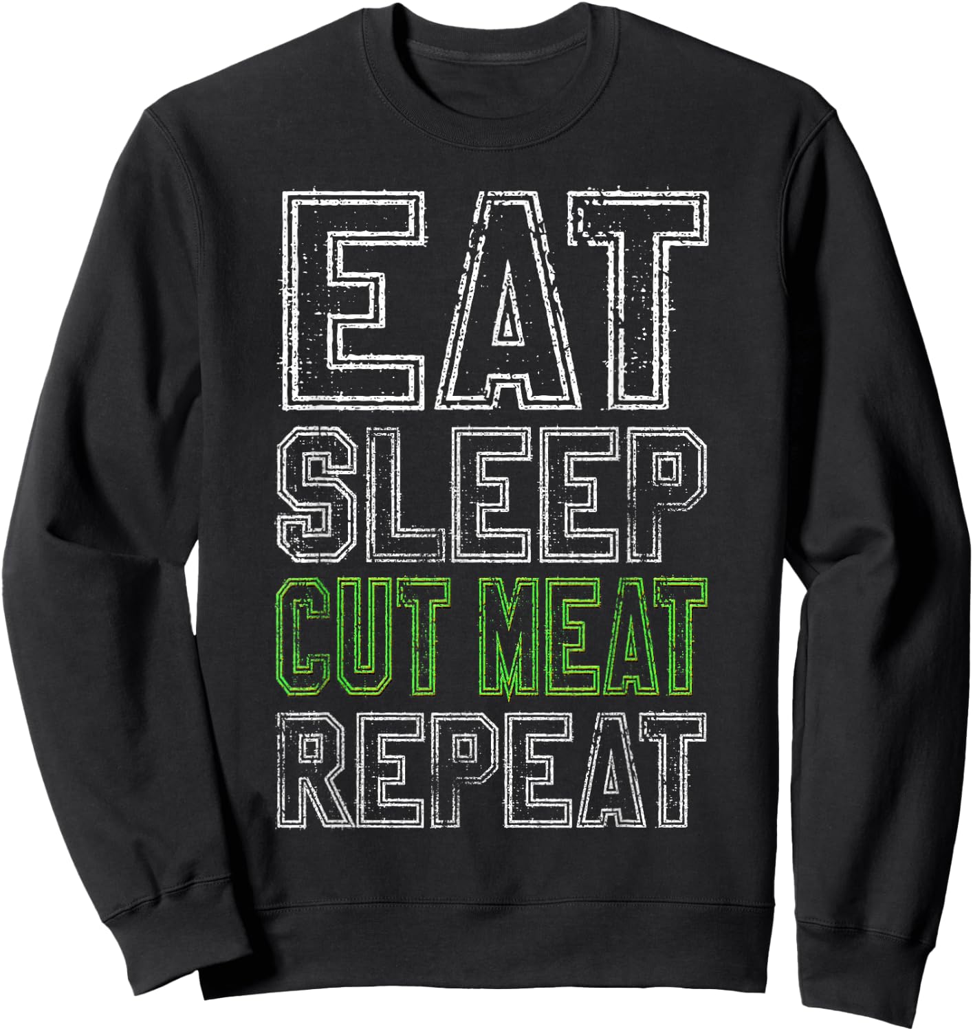 Eat Sleep Cut Meat Repeat Funny Butcher Gift Sweatshirt - Sweatshirt | Black