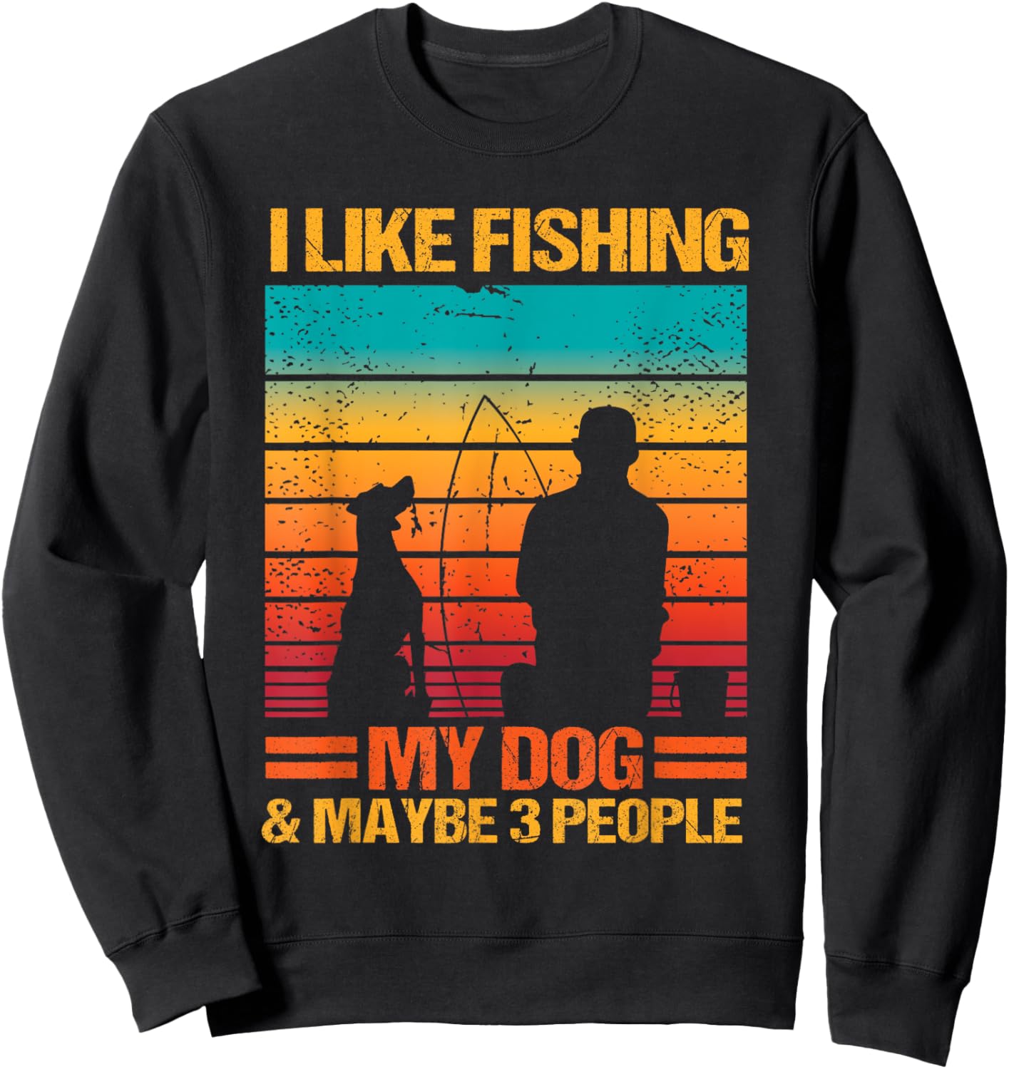 I Like Fishing My Dog And Maybe 3 People Funny Sarcasm Sweatshirt - Sweatshirt | Black
