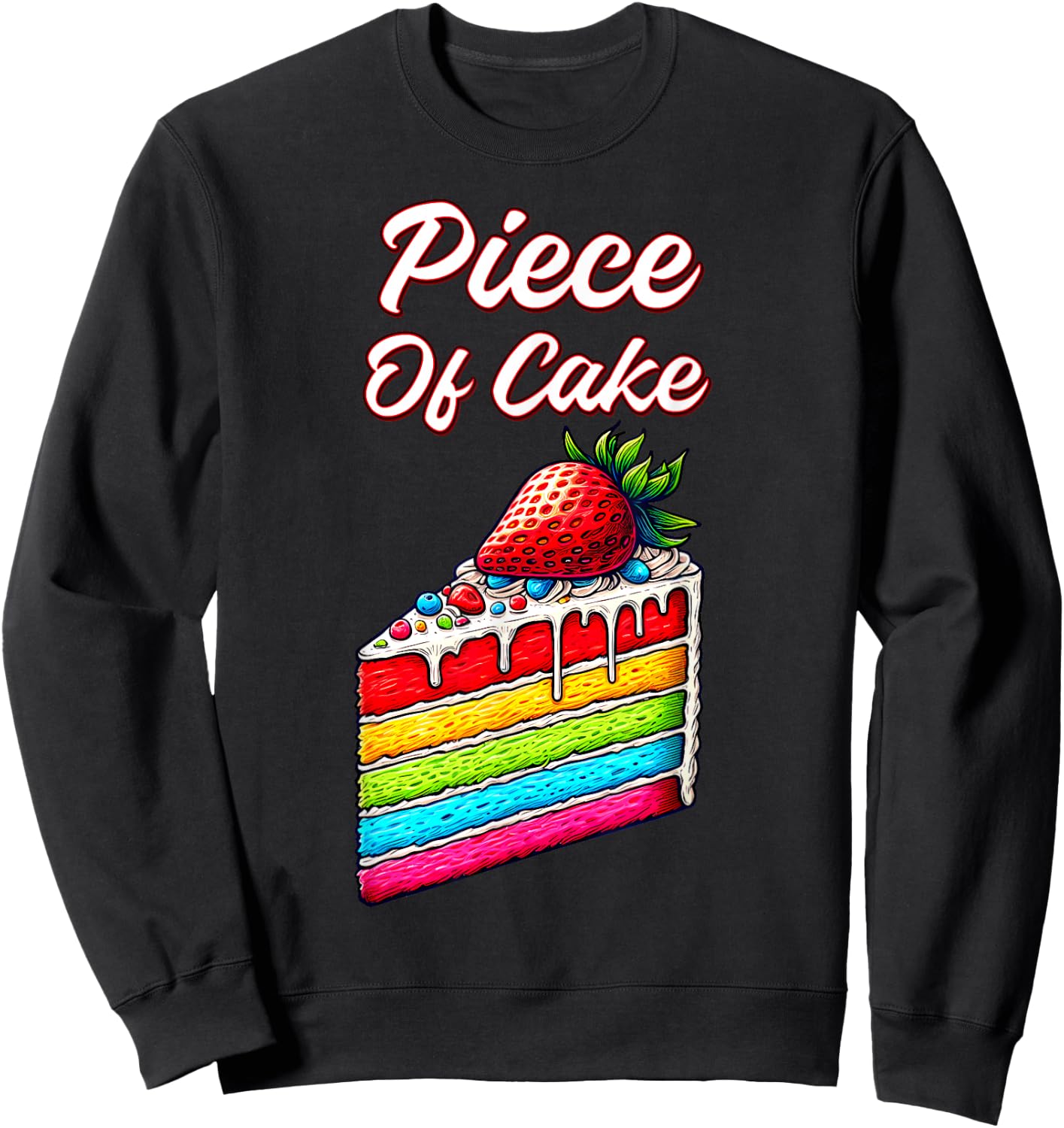 Piece of Cake strawberry Foodie Idiom Slice of Rainbow Cake Sweatshirt - Sweatshirt | Black