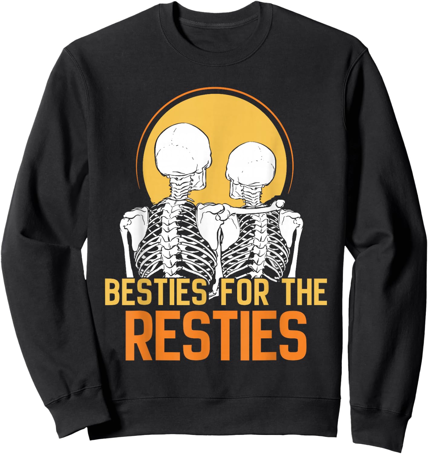 Besties For The Resties Friends Best Friend Friendship Sweatshirt - Sweatshirt | Black