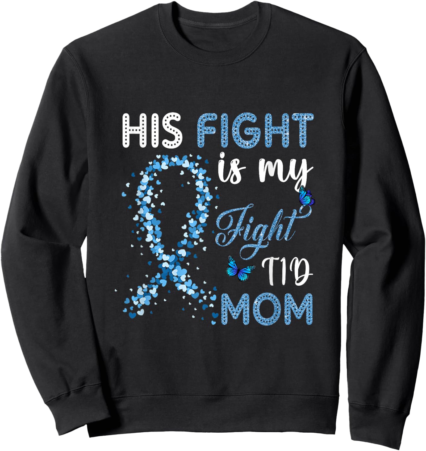 His Fight is My Fight T1D Mom Diabetes Awareness Sweatshirt - Sweatshirt | Black