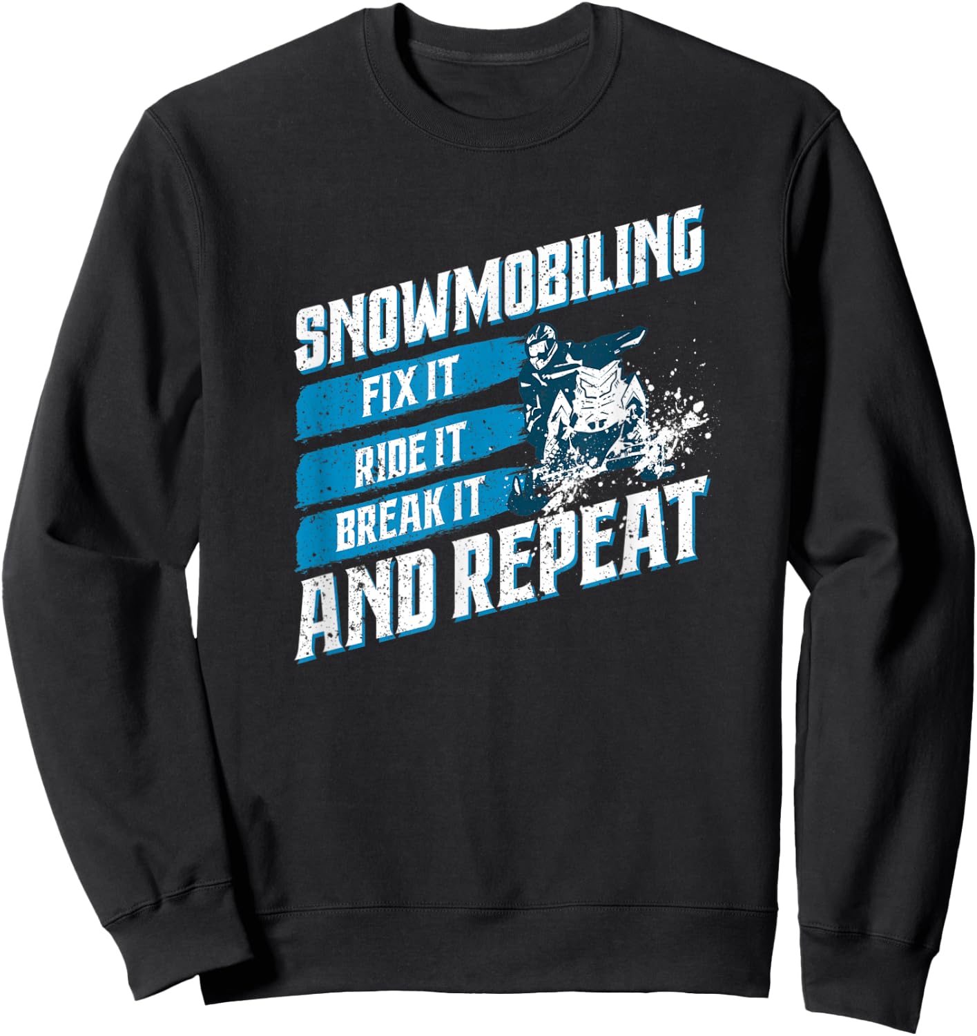 Snowmobile Fix It Ride It Break It Winter Sports Motor Sled Sweatshirt - Sweatshirt | Black