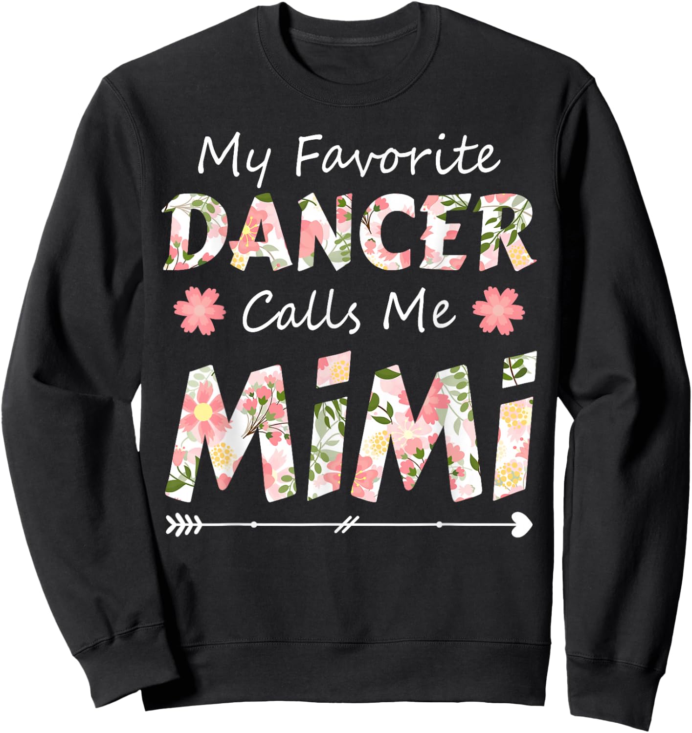 My Favorite Dancer Calls Me Mimi Flower Dancing Sweatshirt - Sweatshirt | Black