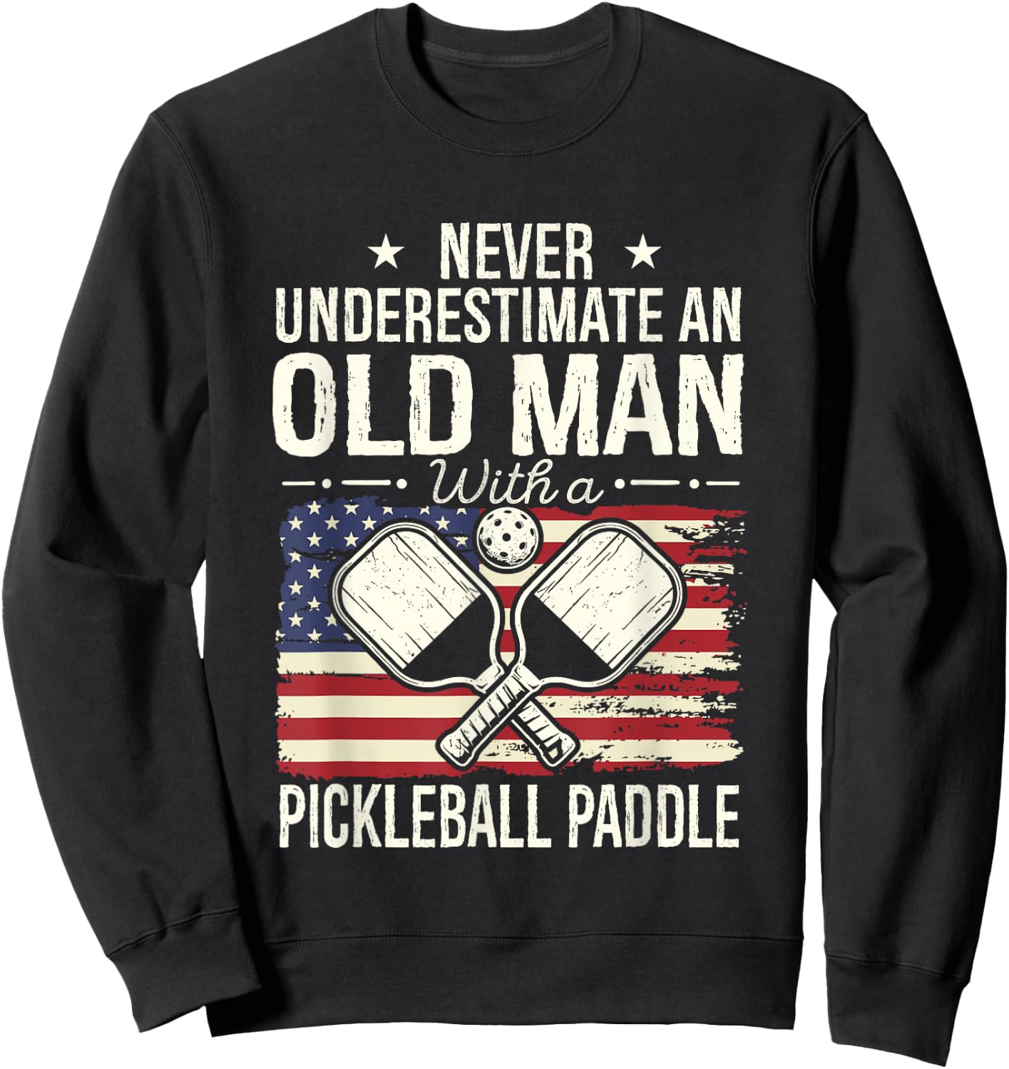 Never Underestimate an Old Man with A Pickleball Paddle Men Sweatshirt - Sweatshirt | Black