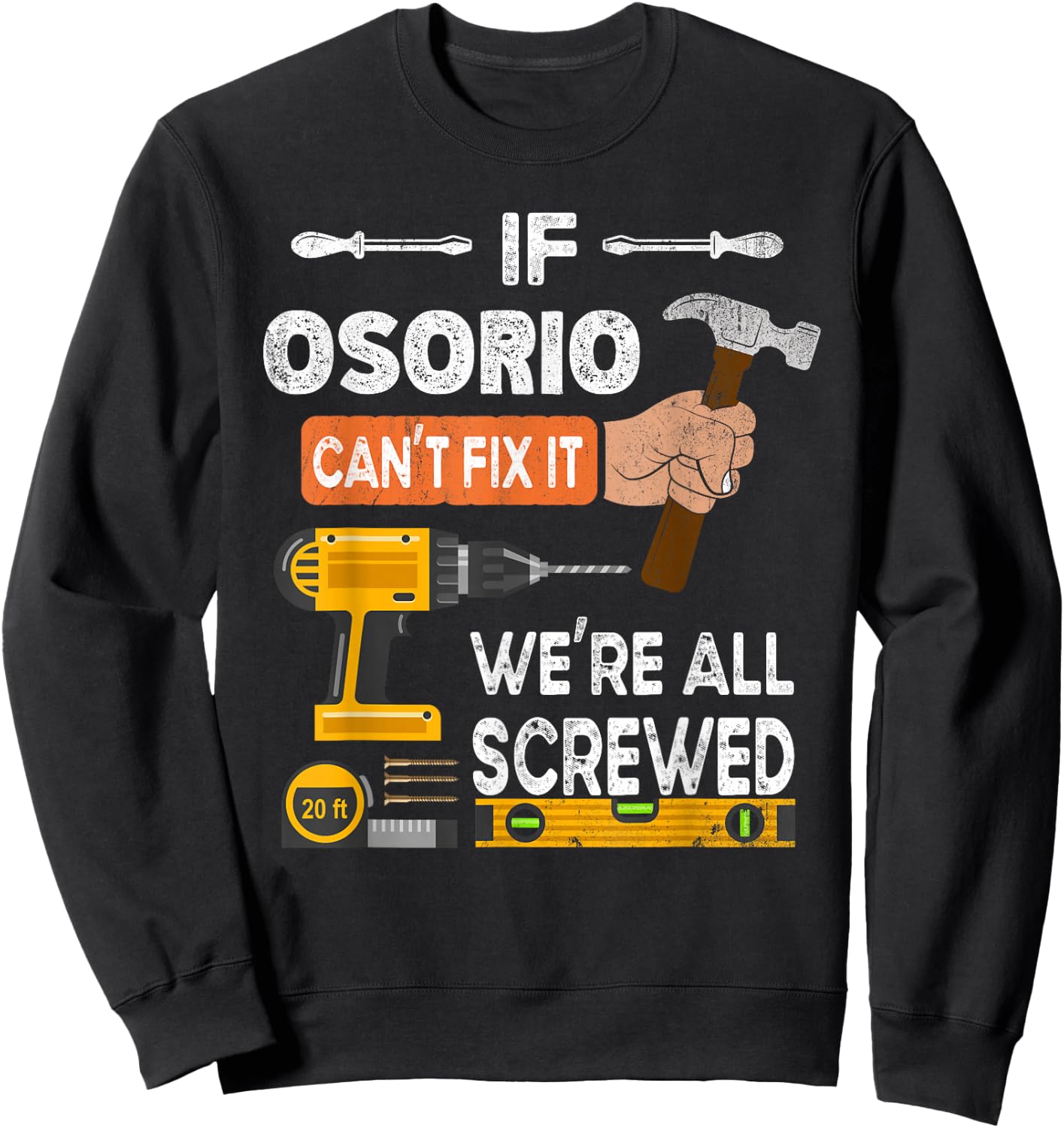 Funny if Osorio can't fix it no one can handyman woodworker Sweatshirt - Sweatshirt | Black