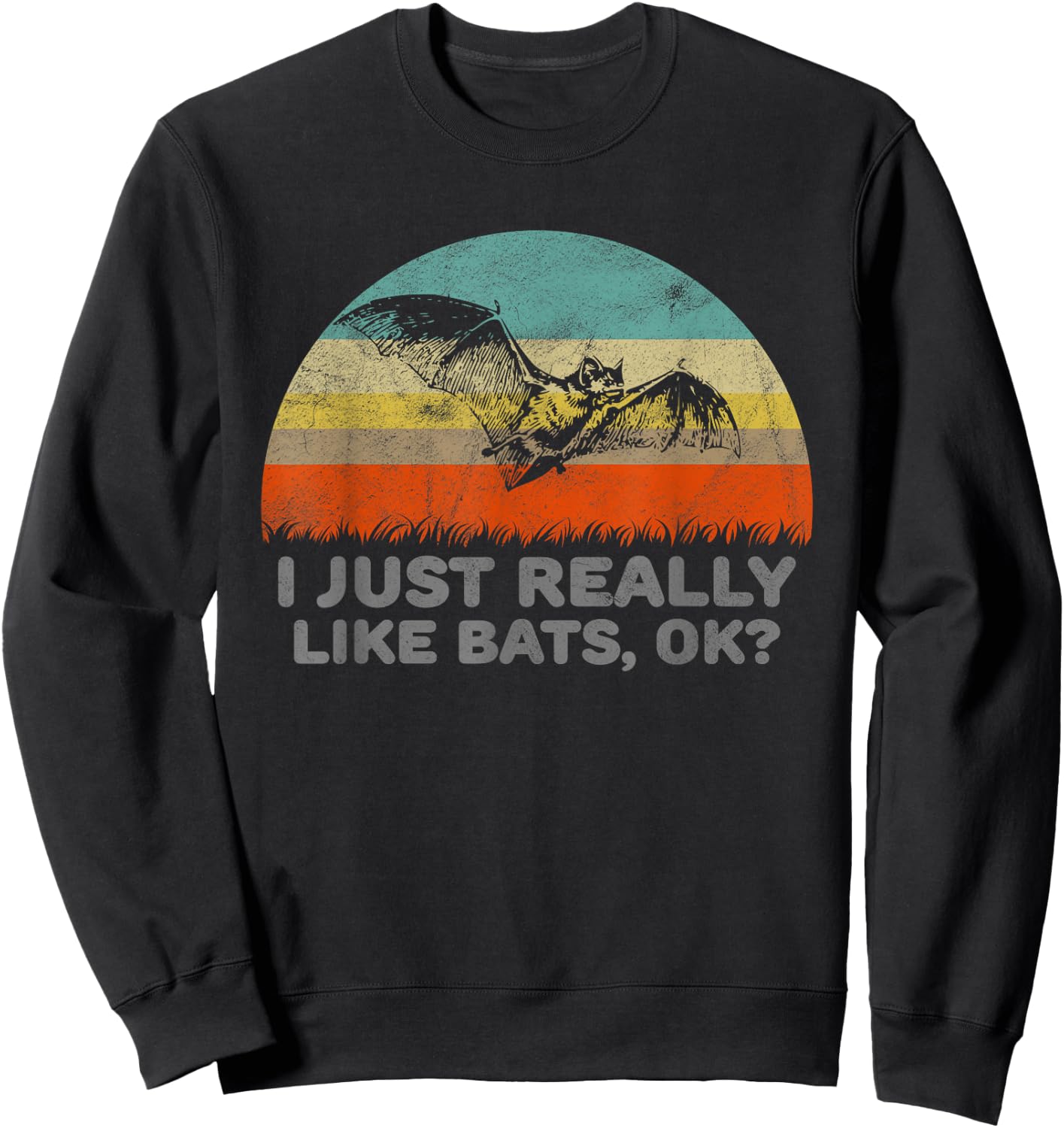 I Just Really Like Bats OK With A Bat Sweatshirt - Sweatshirt | Black