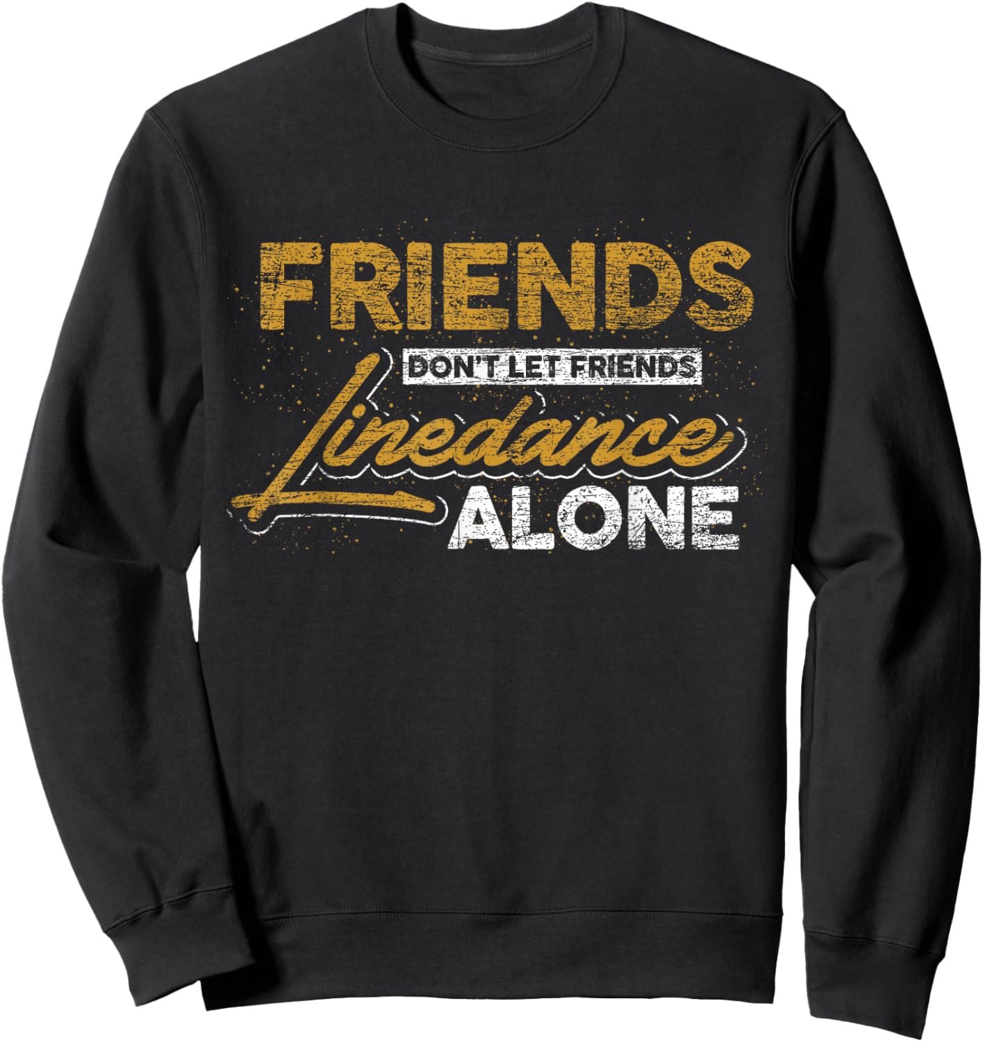 Friends don't leave their friends alone at linedance Sweatshirt - Sweatshirt | Black