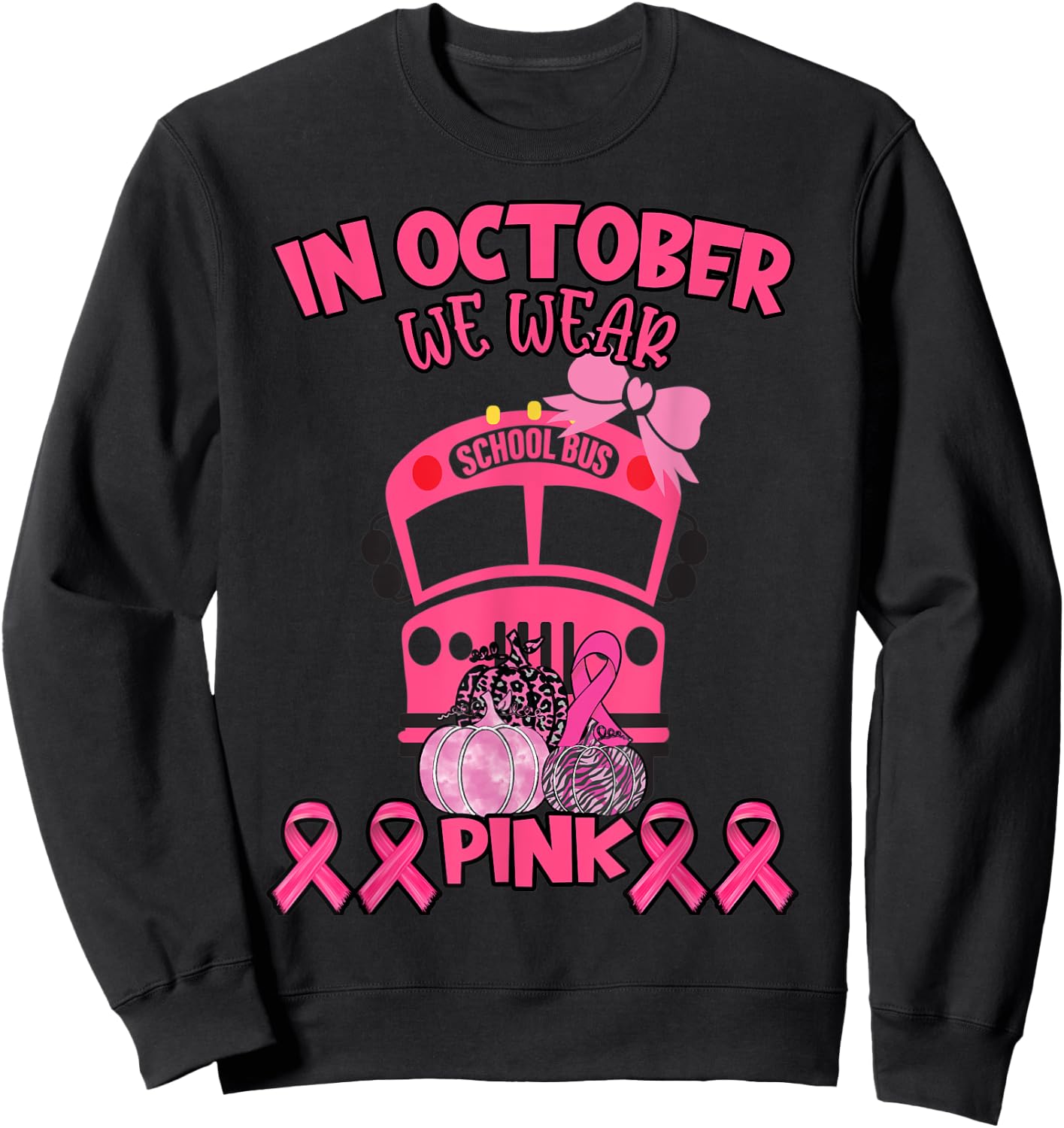 In October We Wear Pink School Bus Breast Cancer Awareness Sweatshirt - Sweatshirt | Black
