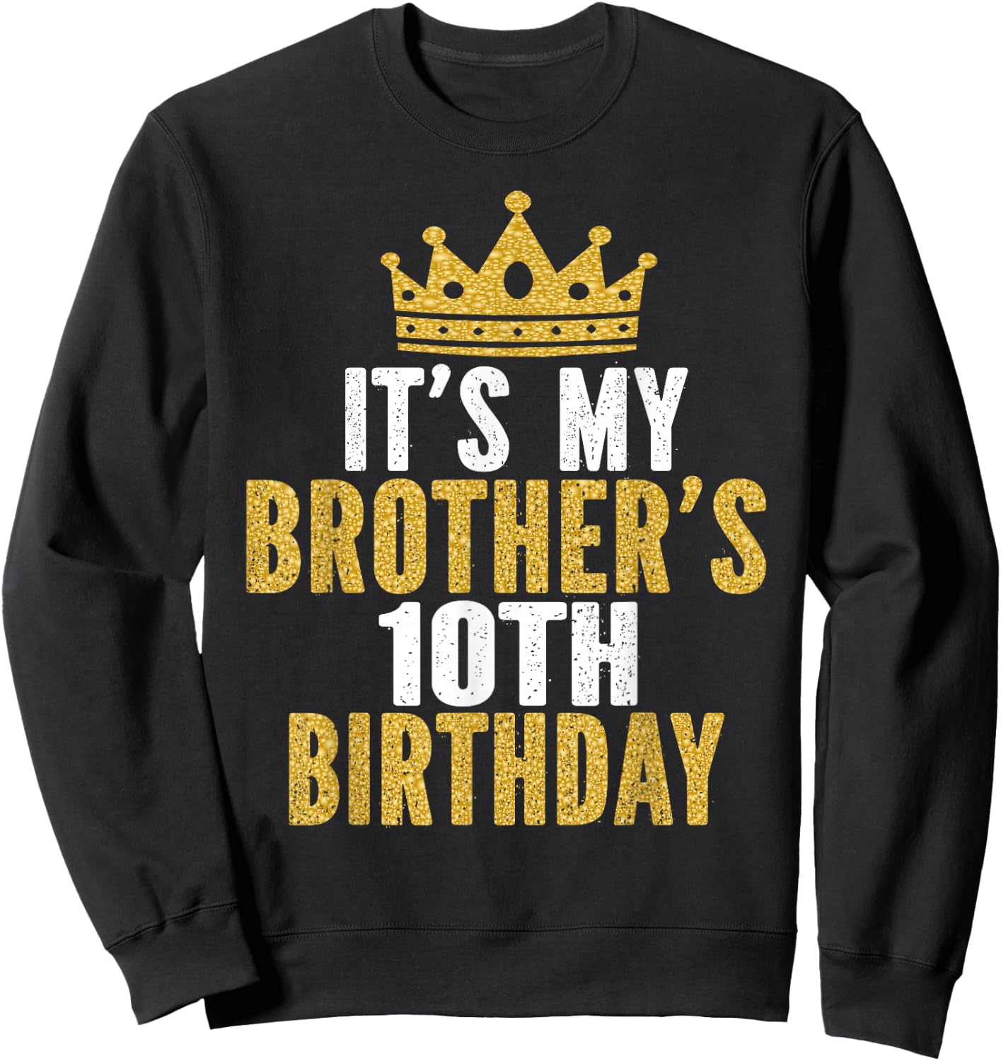 It's My Brother's 10th Birthday 10 Years Old Family Matching Sweatshirt - Sweatshirt | Black