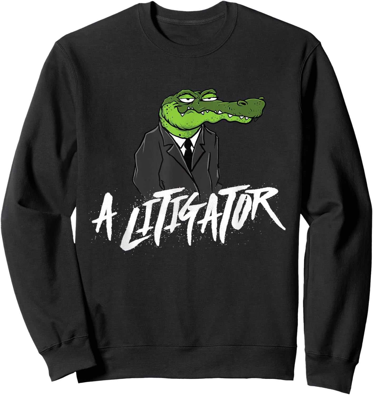 A Litigator - Lawyer Law School Degree Attorney Sweatshirt - Sweatshirt | Black