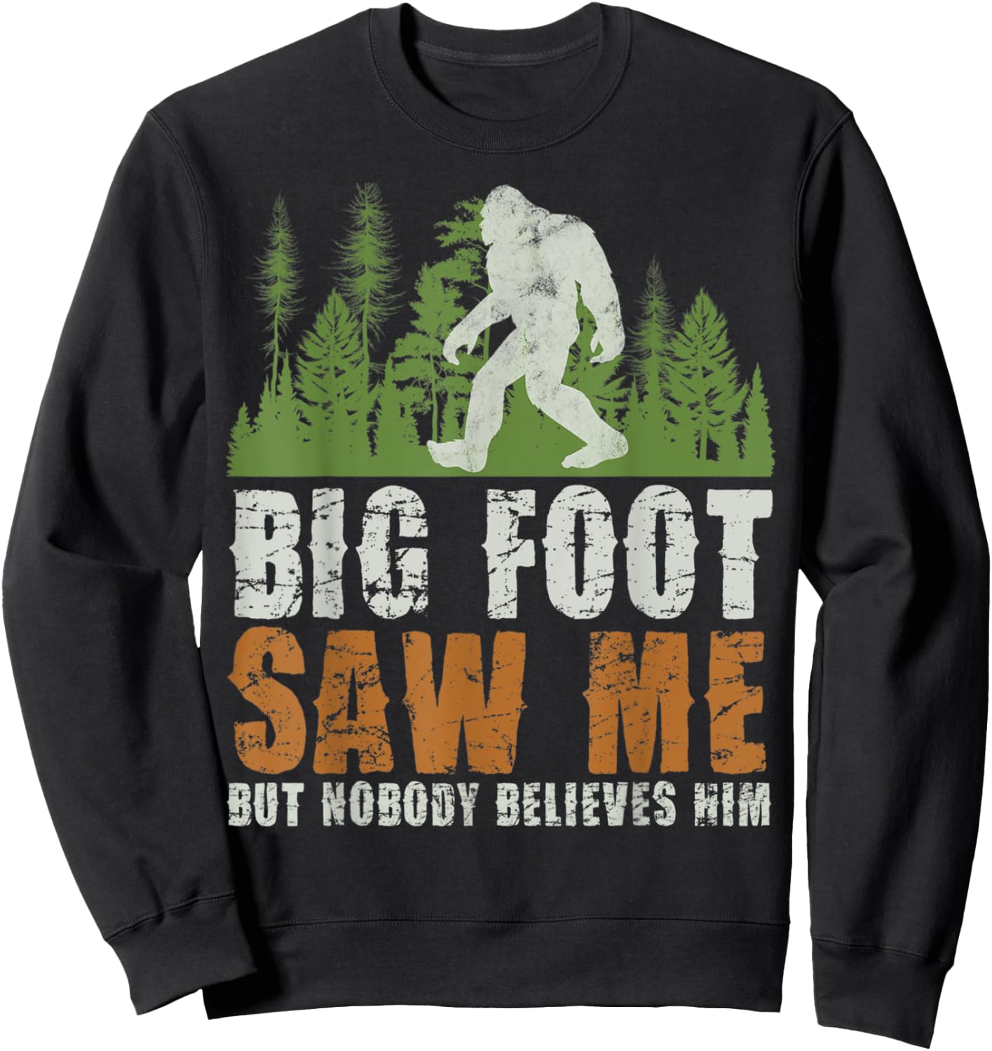 Bigfoot Saw Me But Nobody Believes Him Sasquatch Forest Sweatshirt - Sweatshirt | Black