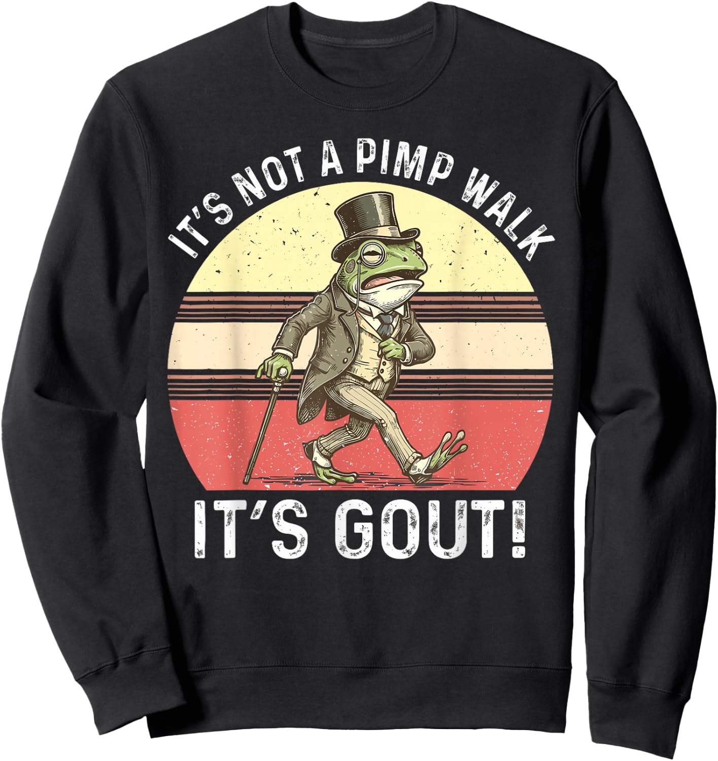 It's Not A Pimp Walk It's Gout Funny Frog Sweatshirt - Sweatshirt | Black
