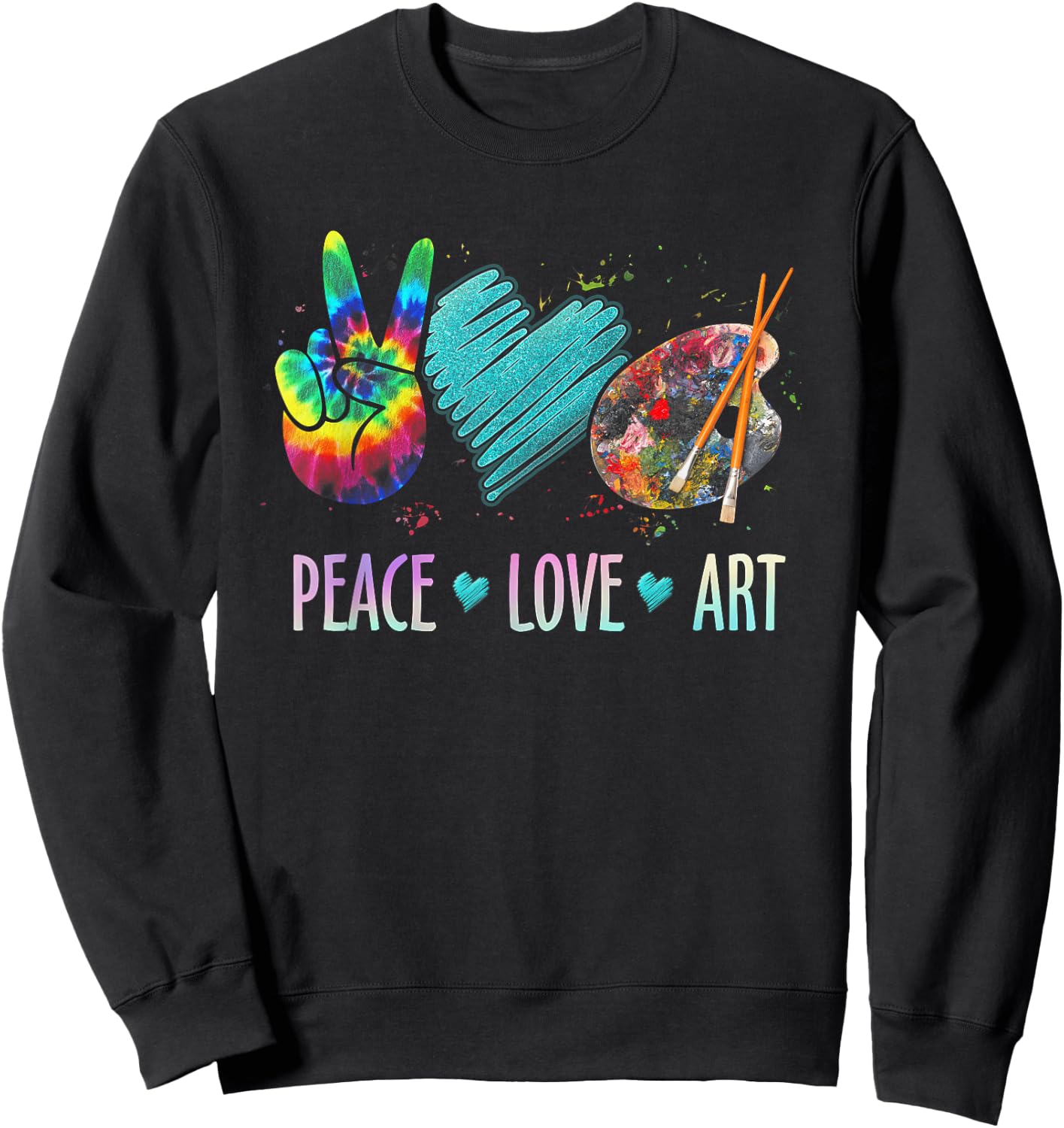 Peace Love Art Painting Palette Art Teacher Sweatshirt - Sweatshirt | Black