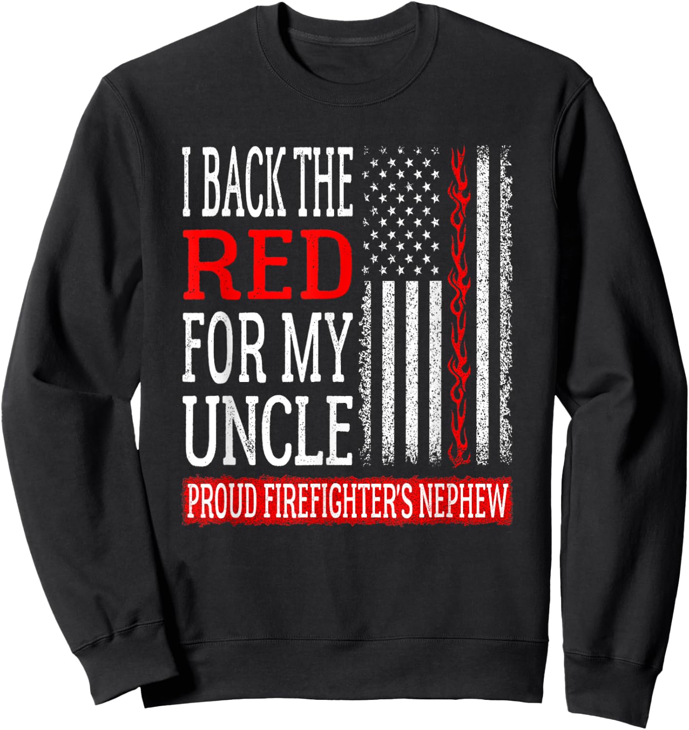 I Back The Red For My Uncle Firefighter's Nephew Fire Family Sweatshirt - Sweatshirt | Black