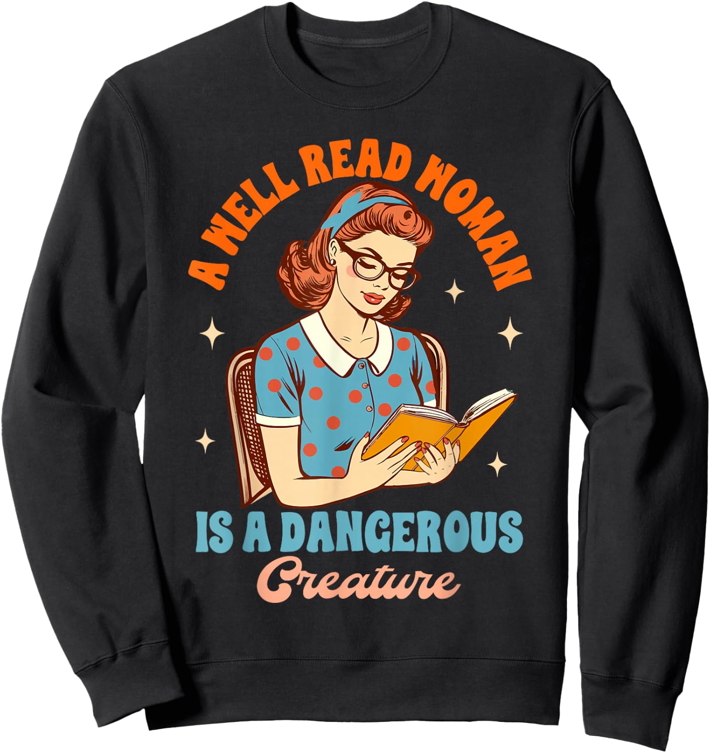 Feminist Librarian Squad Readers Club Reading Book Lover A Well Read Woman Is A Dangerous Creature , Small, Black Sweatshirt - Sweatshirt | Black