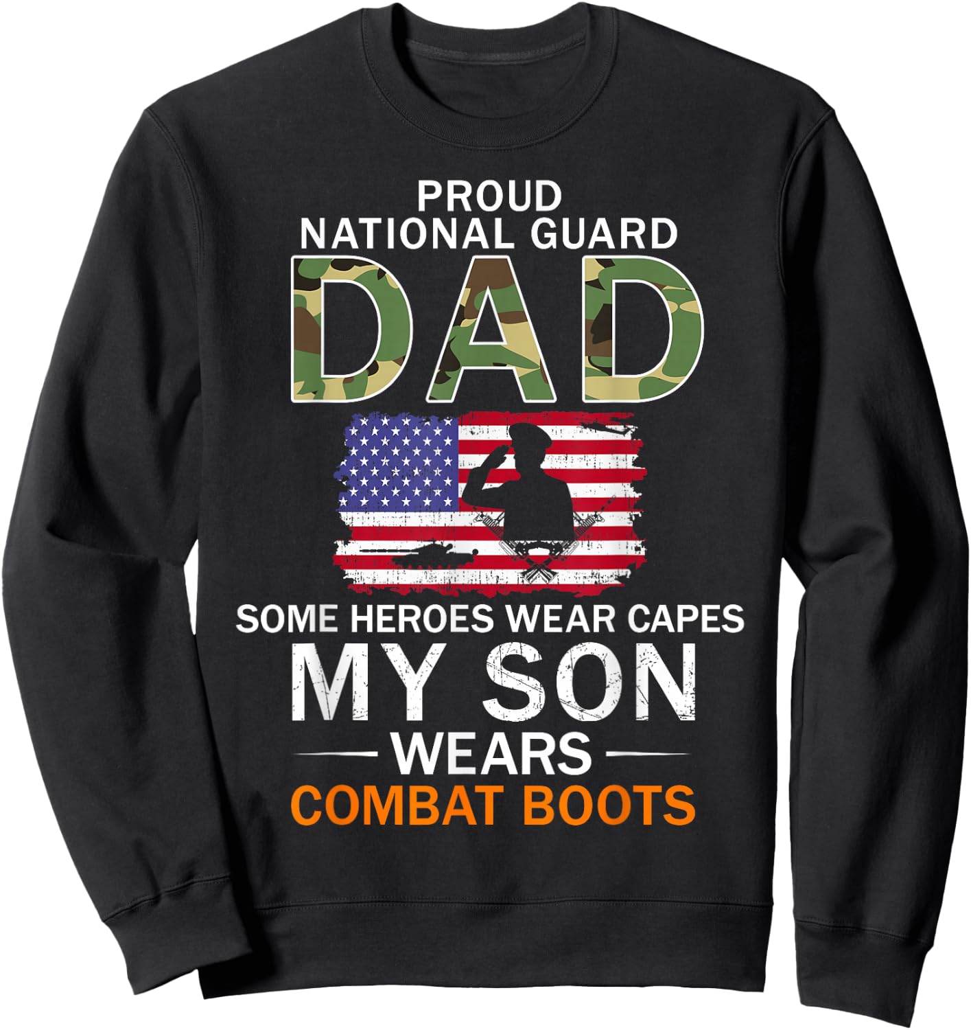 My Son Wears Combat Boots-Proud National Guard Dad Army Sweatshirt - Sweatshirt | Black