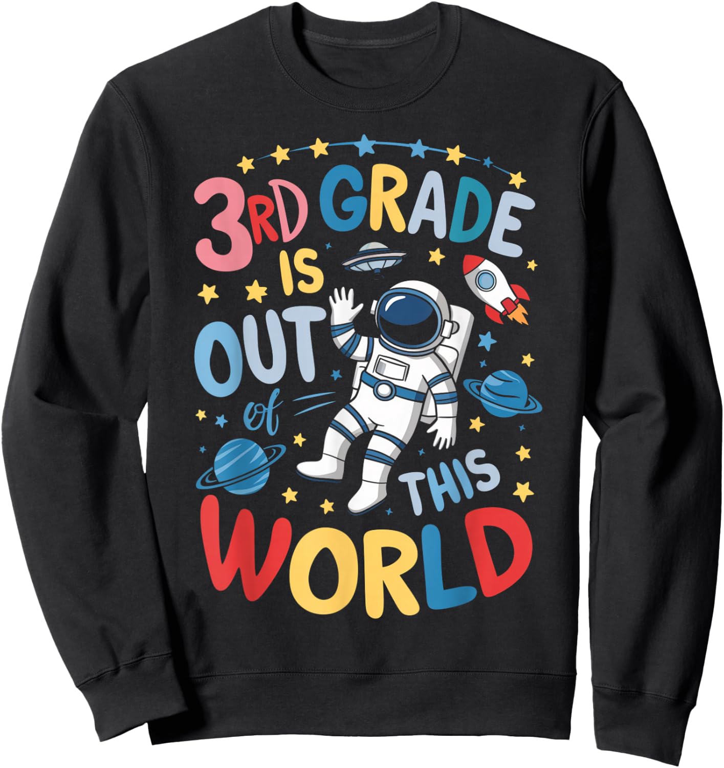 3rd Grade Is Out Of This World Astronaut Back To School Sweatshirt - Sweatshirt | Black