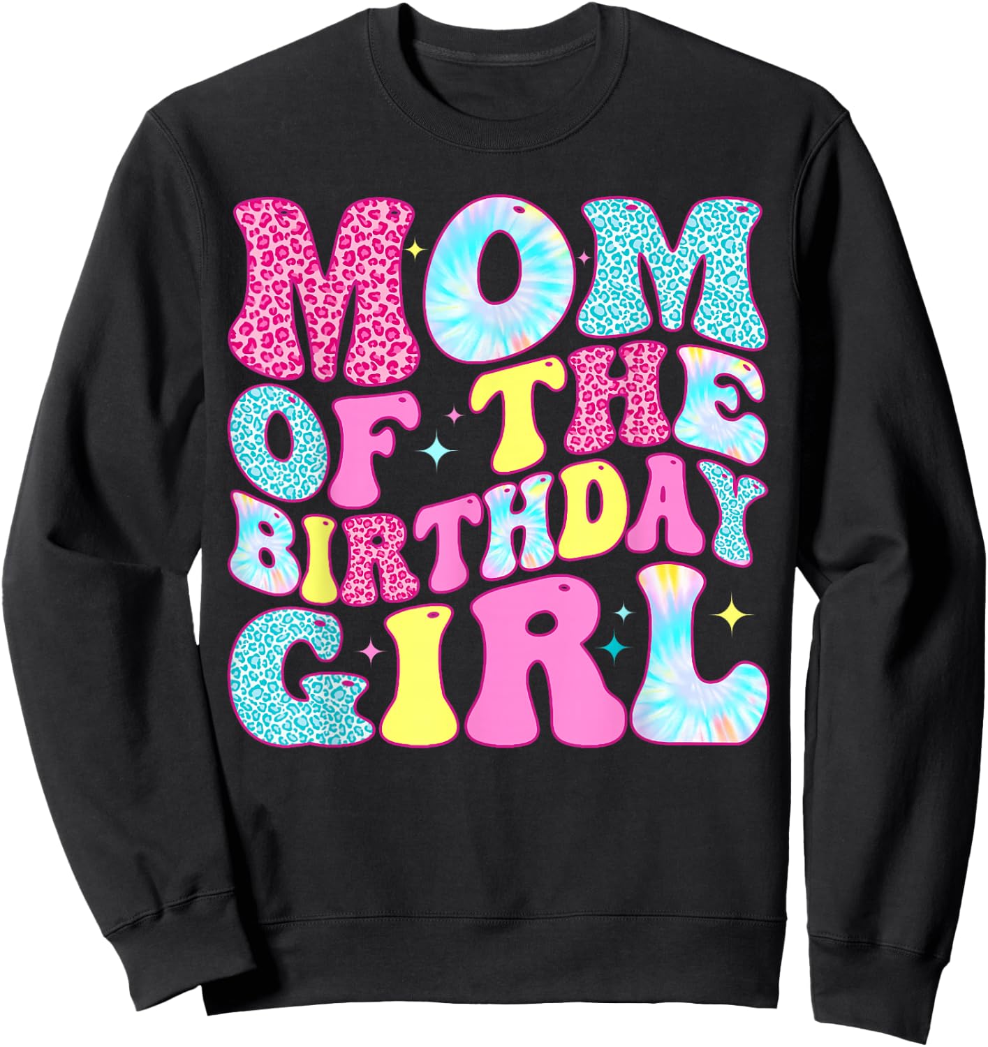 Mom of The Birthday Girl Tie Dye Birthday Family Sweatshirt - Sweatshirt | Black