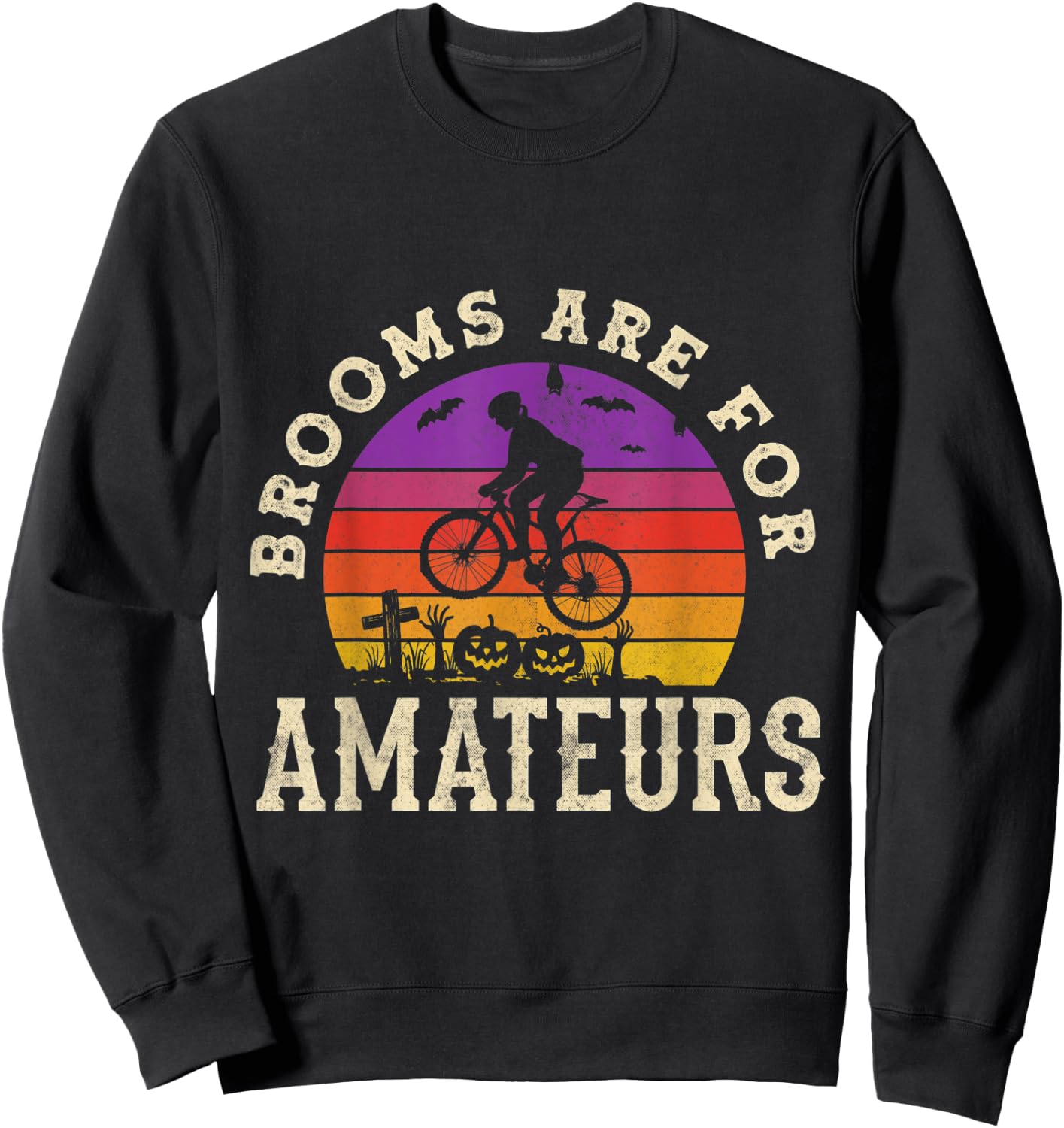 Halloween Spooky Bicycle Cycling Brooms Are For Amateurs Pun Sweatshirt - Sweatshirt | Black