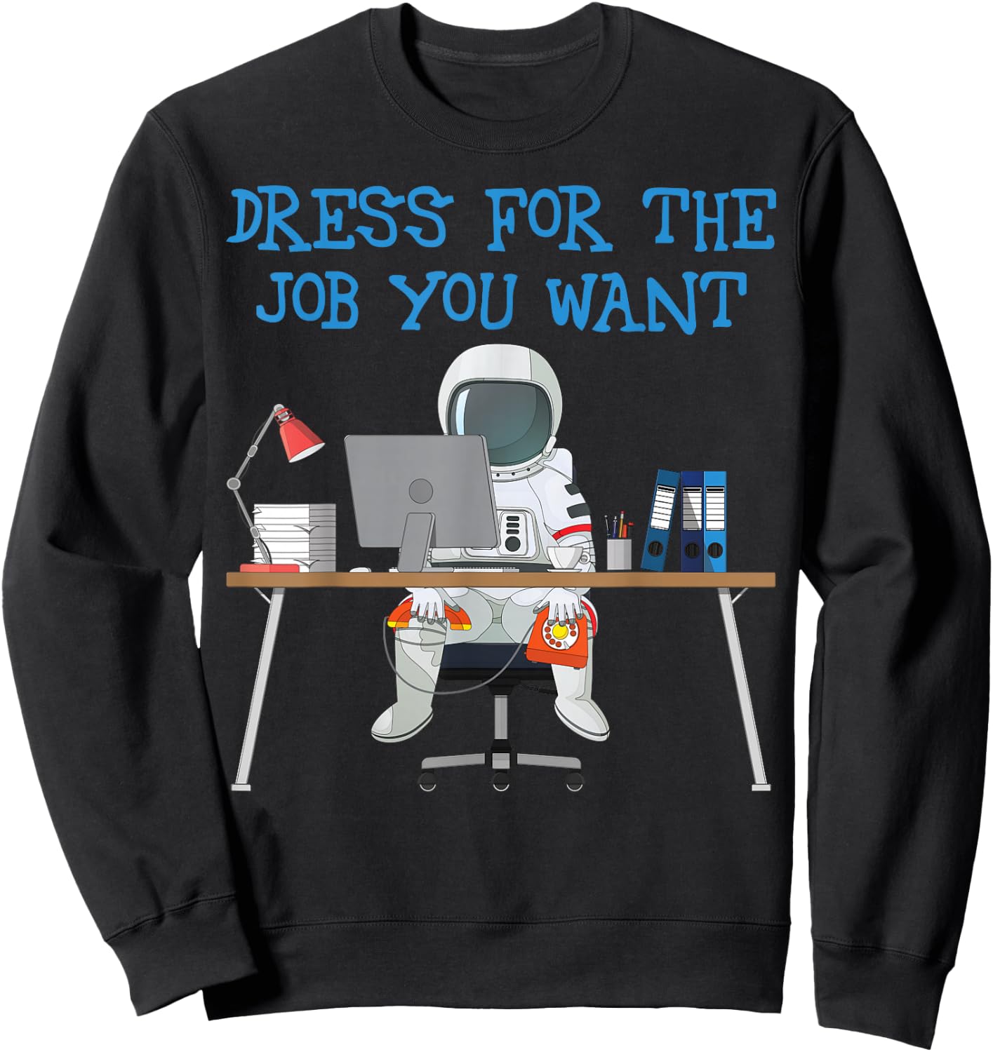 Dress for the Job You Want Funny Astronaut Sweatshirt - Sweatshirt | Black