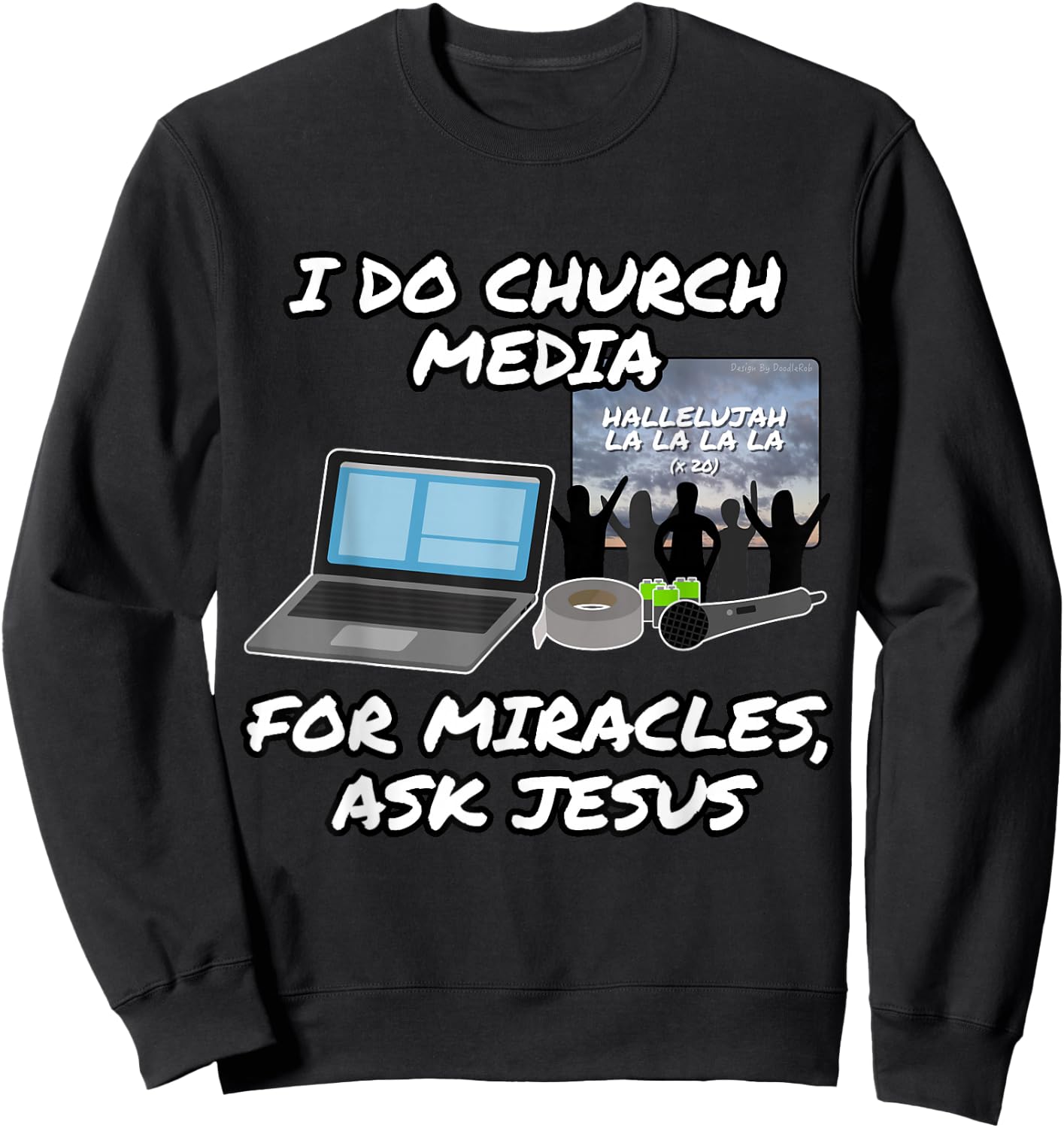 I Do Church Media for Miracles Ask Jesus Audio Tech Funny Sweatshirt - Sweatshirt | Black