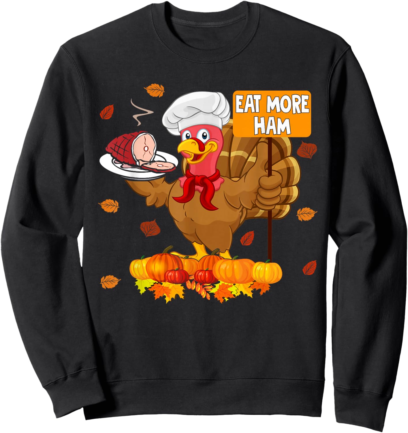 Eat More Ham Funny Thanksgiving Turkey Chef Hamburger Lover Sweatshirt - Sweatshirt | Black
