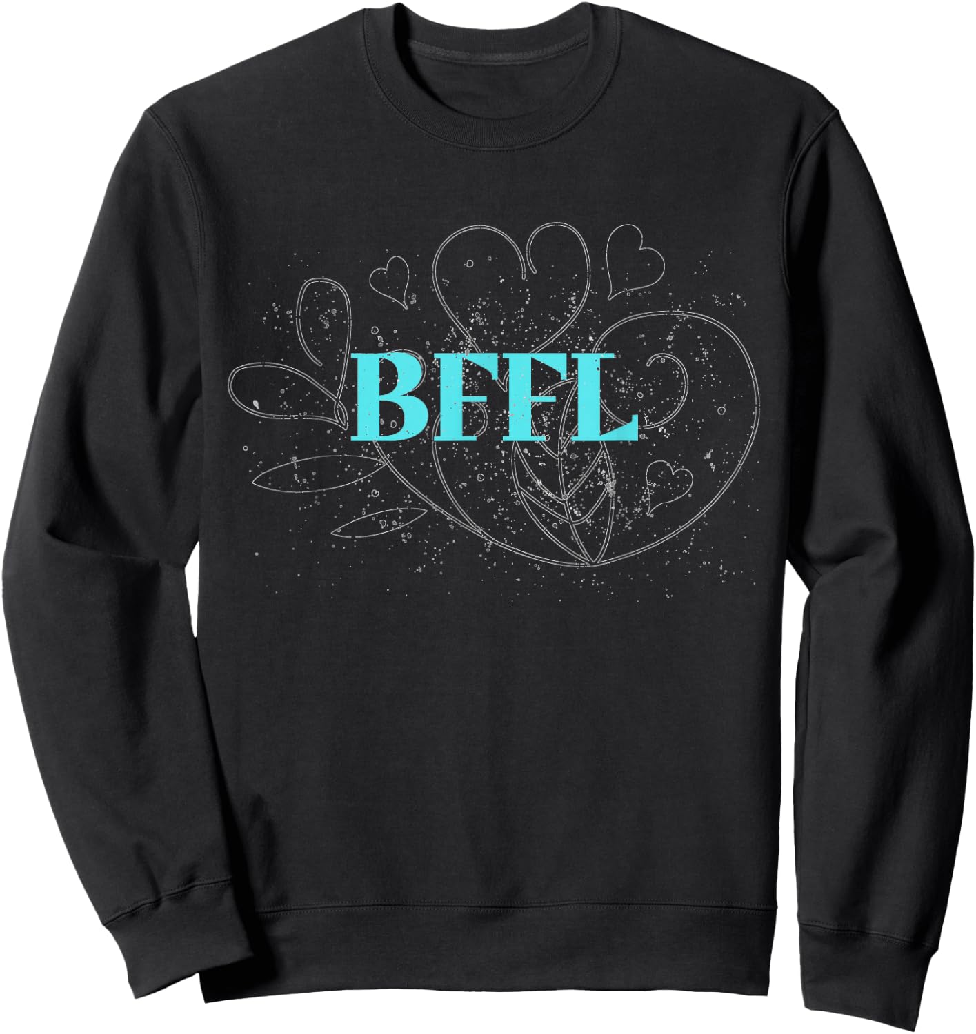 BFFL Best Girl Friends for Life Girlfriends Love Sister Sweatshirt - Sweatshirt | Black