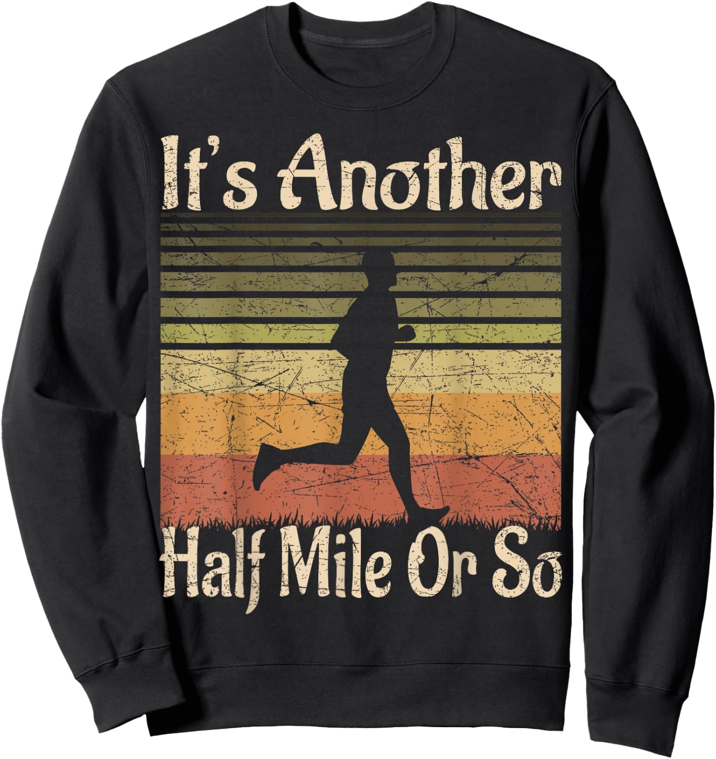 It's Another Half Mile Or So - Funny Outdoor Runner Retro Sweatshirt - Sweatshirt | Black