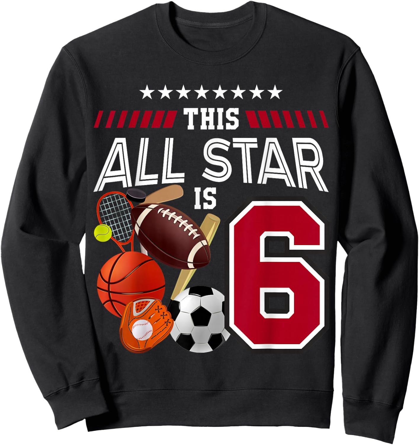 This All Star Is 6th Birthday Sport Lover 6 Year Old B-Day Sweatshirt - Sweatshirt | Black