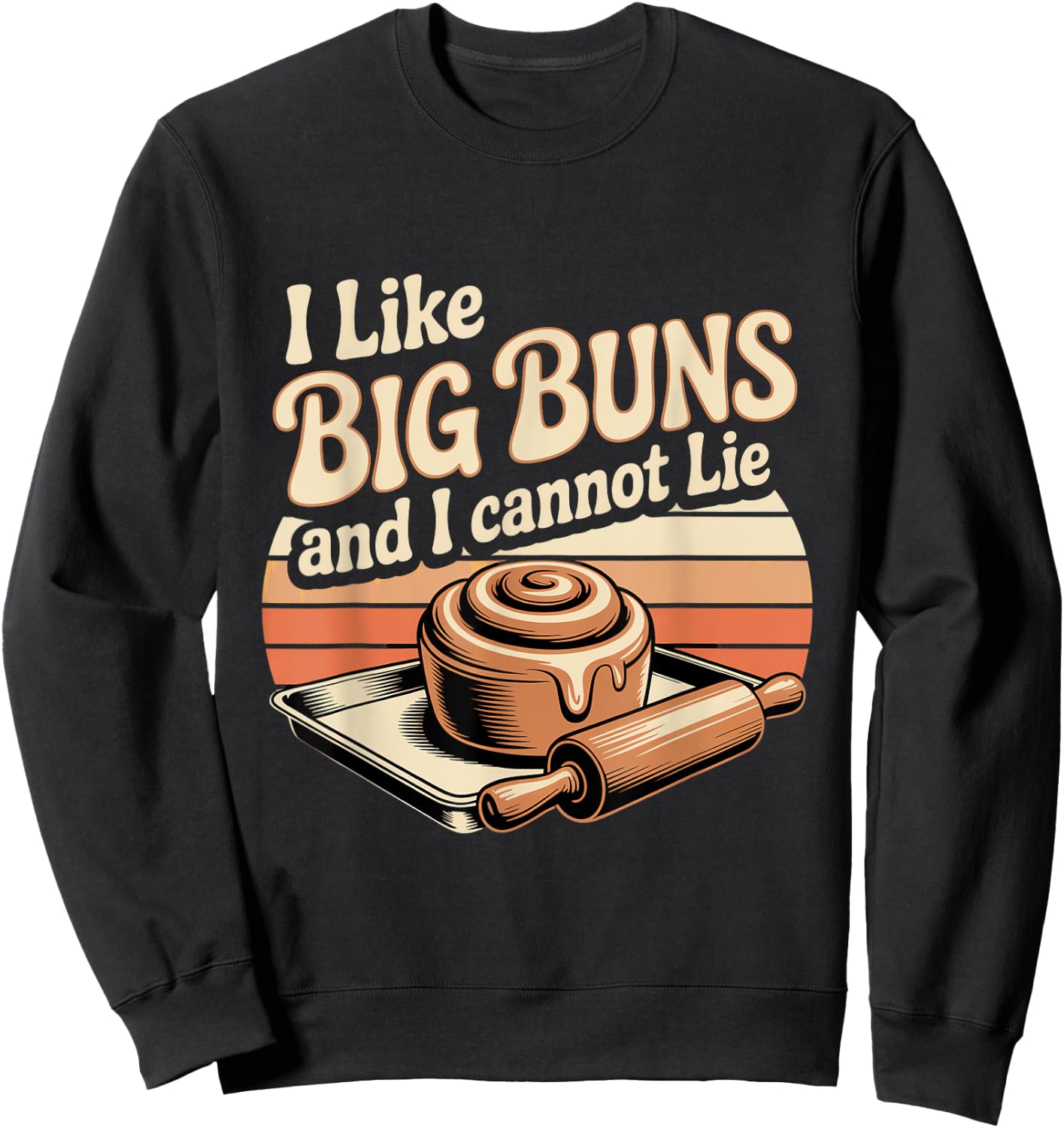 I Like Big Buns and I Cannot Lie Talk Sweatshirt - Sweatshirt | Black