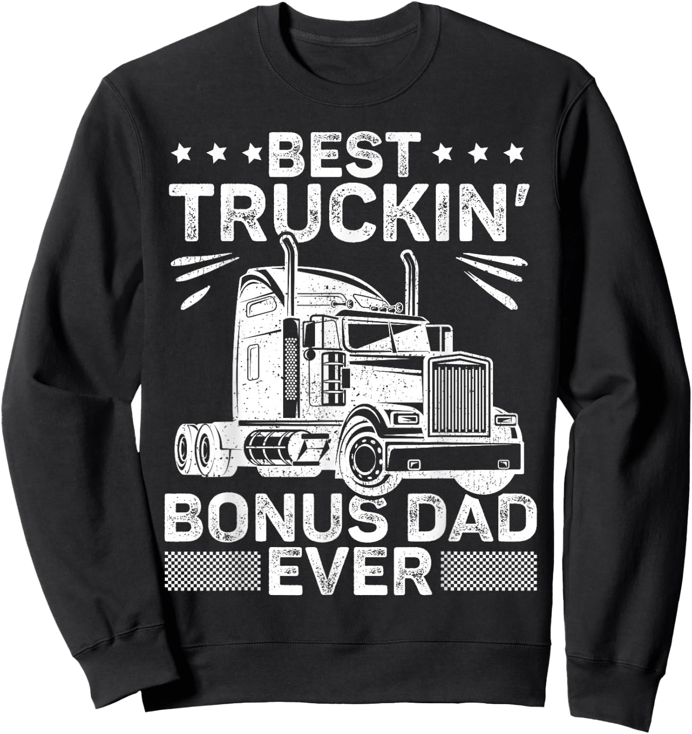 Best Truckin Bonus Dad Ever Trucker Bonus Dad Father's Day Sweatshirt - Sweatshirt | Black