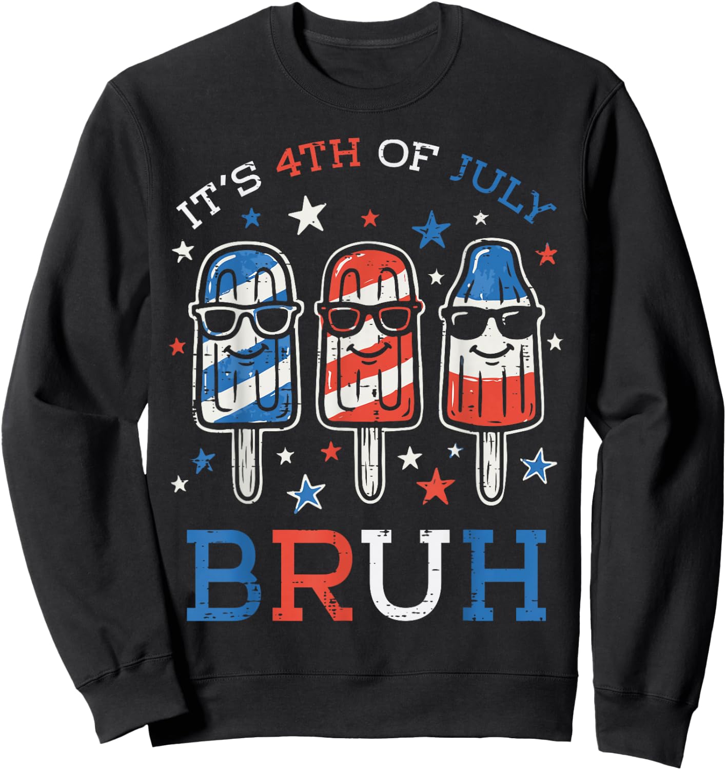 Its The 4th of July Bruh Popsicles Funny Meme Men Women Kids Sweatshirt - Sweatshirt | Black