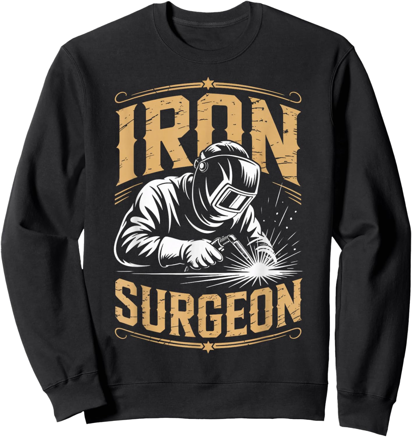Iron Surgeon Weld Metal Worker Welded Welds Welder Sweatshirt - Sweatshirt | Black
