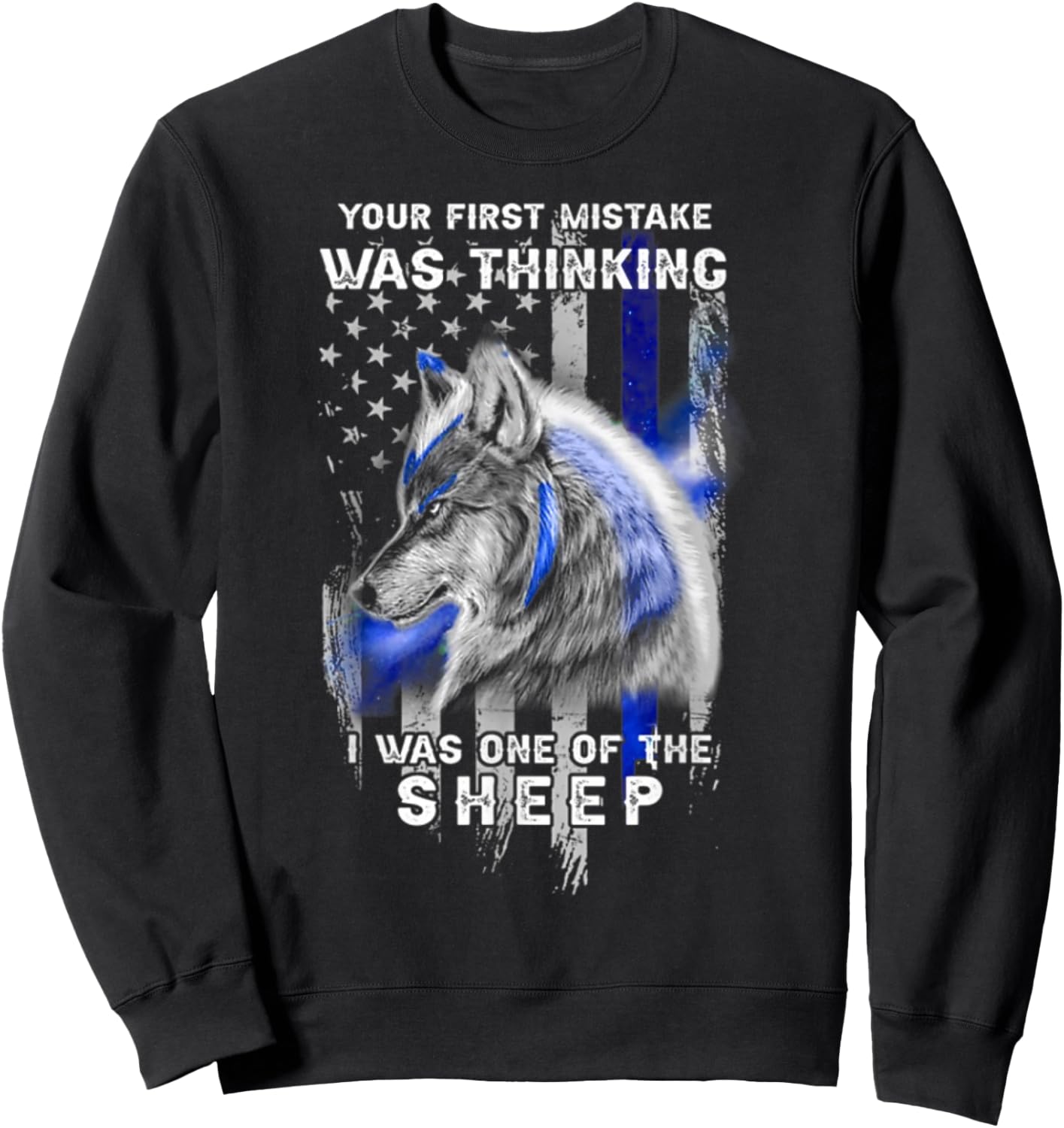 First Mistake was Thinking I was One of The Sheep - Wolf Sweatshirt - Sweatshirt | Black
