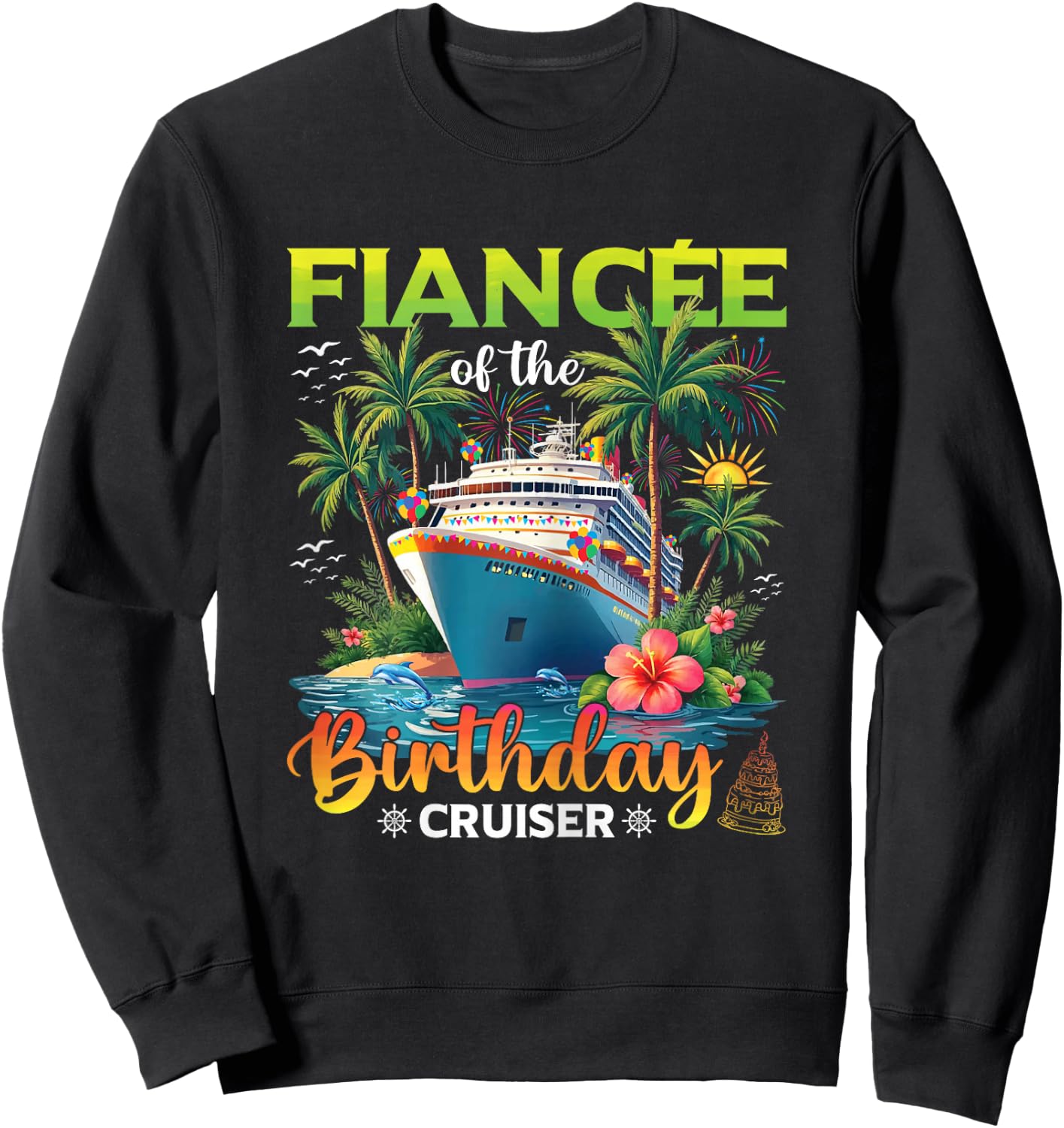 Family Matching Fiancee of The Birthday Cruiser Sweatshirt - Sweatshirt | Black